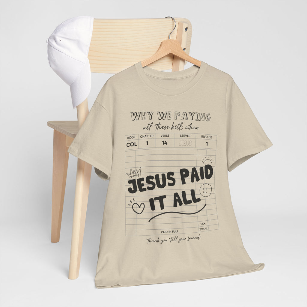 Christian Tee — “Why We Paying All These Bills When Jesus Paid It All” Receipt-Style Faith Shirt.Unisex Cotton Tee