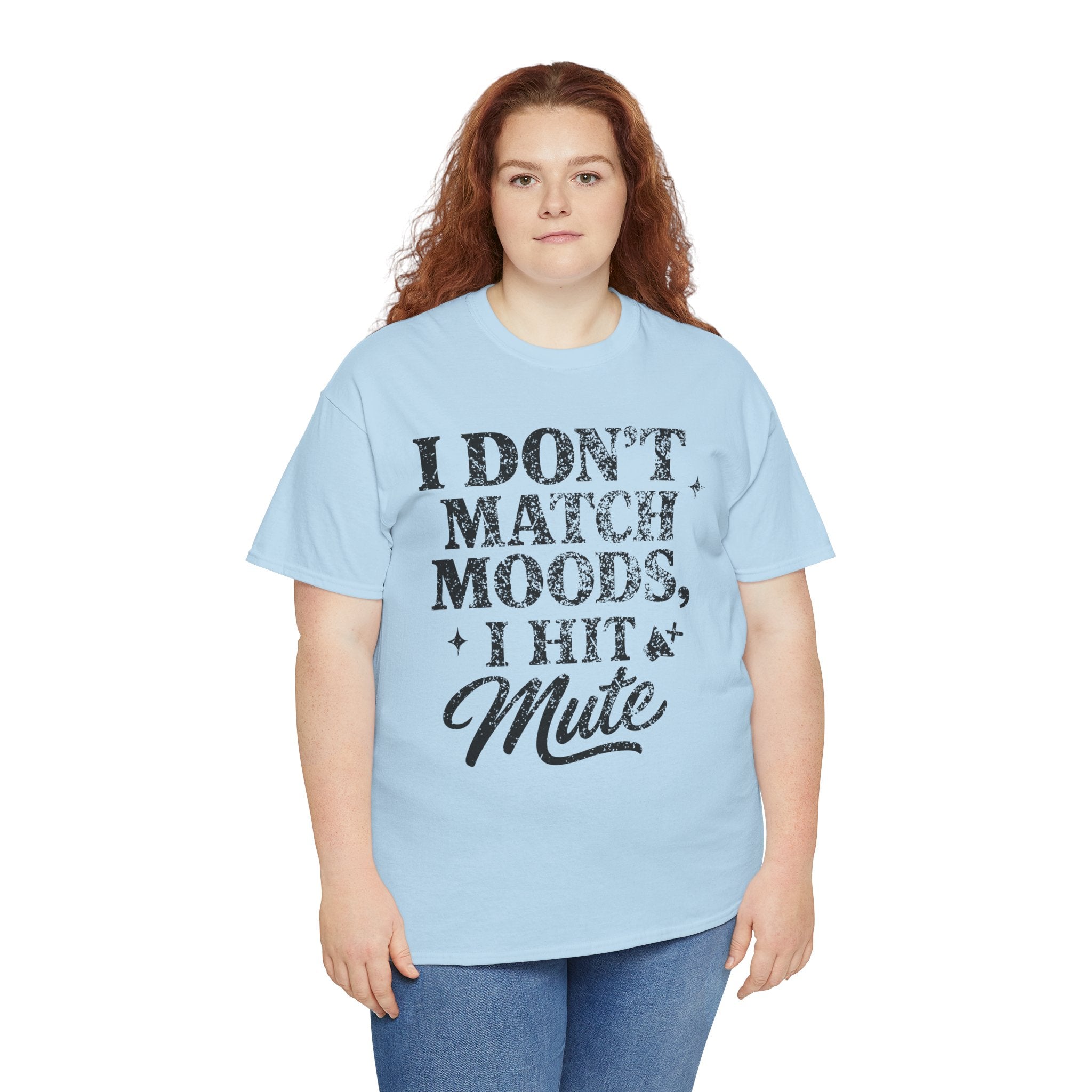 I Don’t Match Moods I Hit Mute unisex Cotton Tee