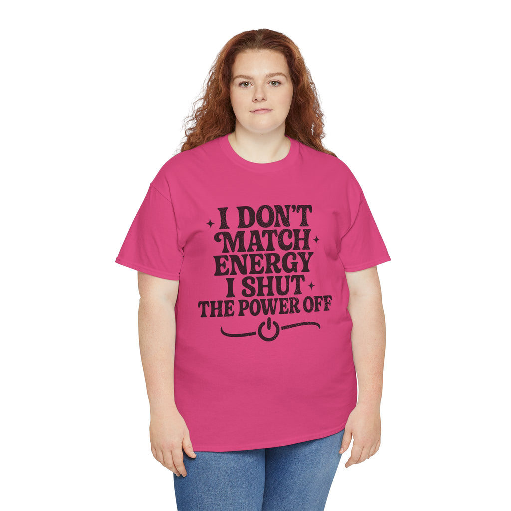 I Don’t Match Energy — Power Off Graphic Unisex Cotton Tee