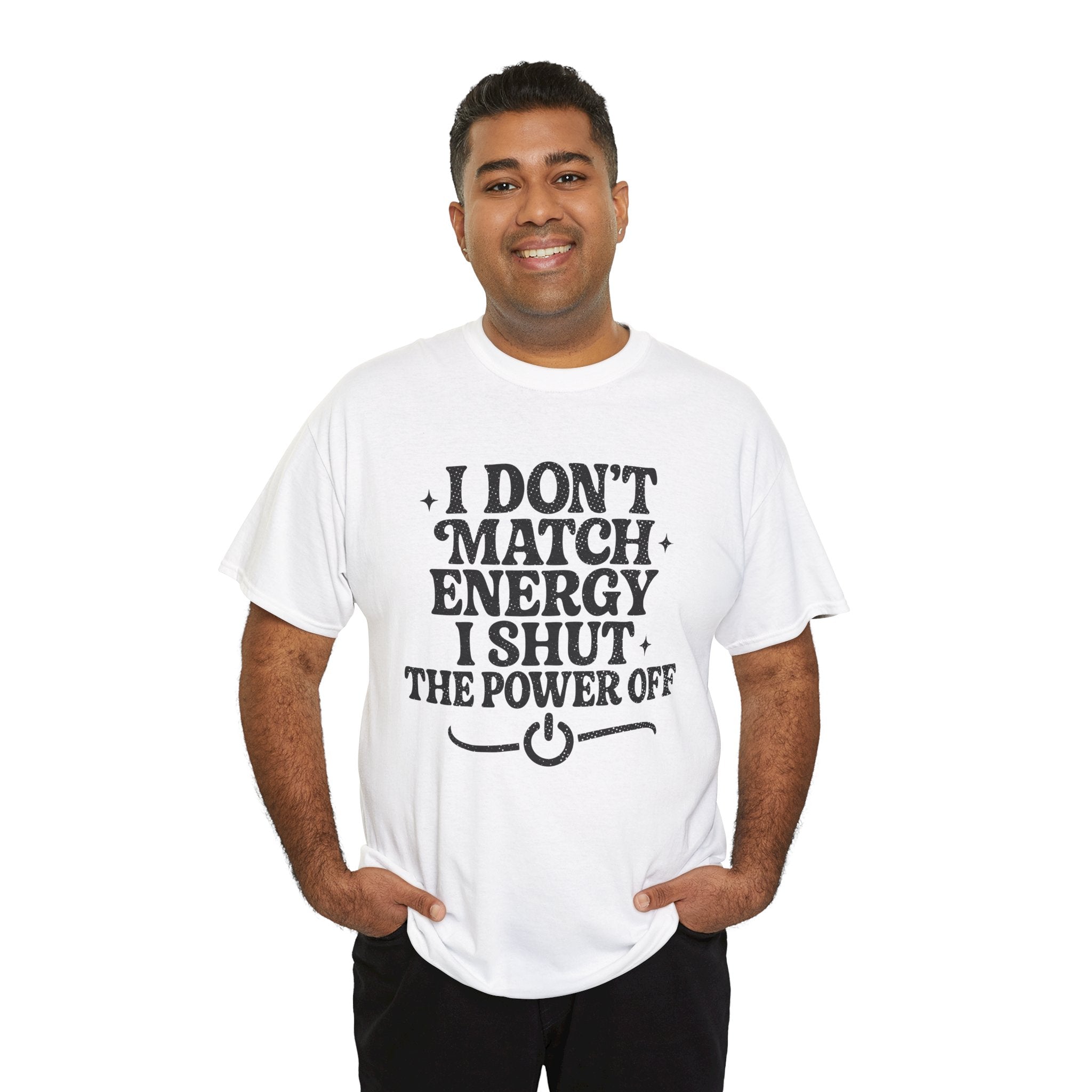 I Don’t Match Energy — Power Off Graphic Unisex Cotton Tee
