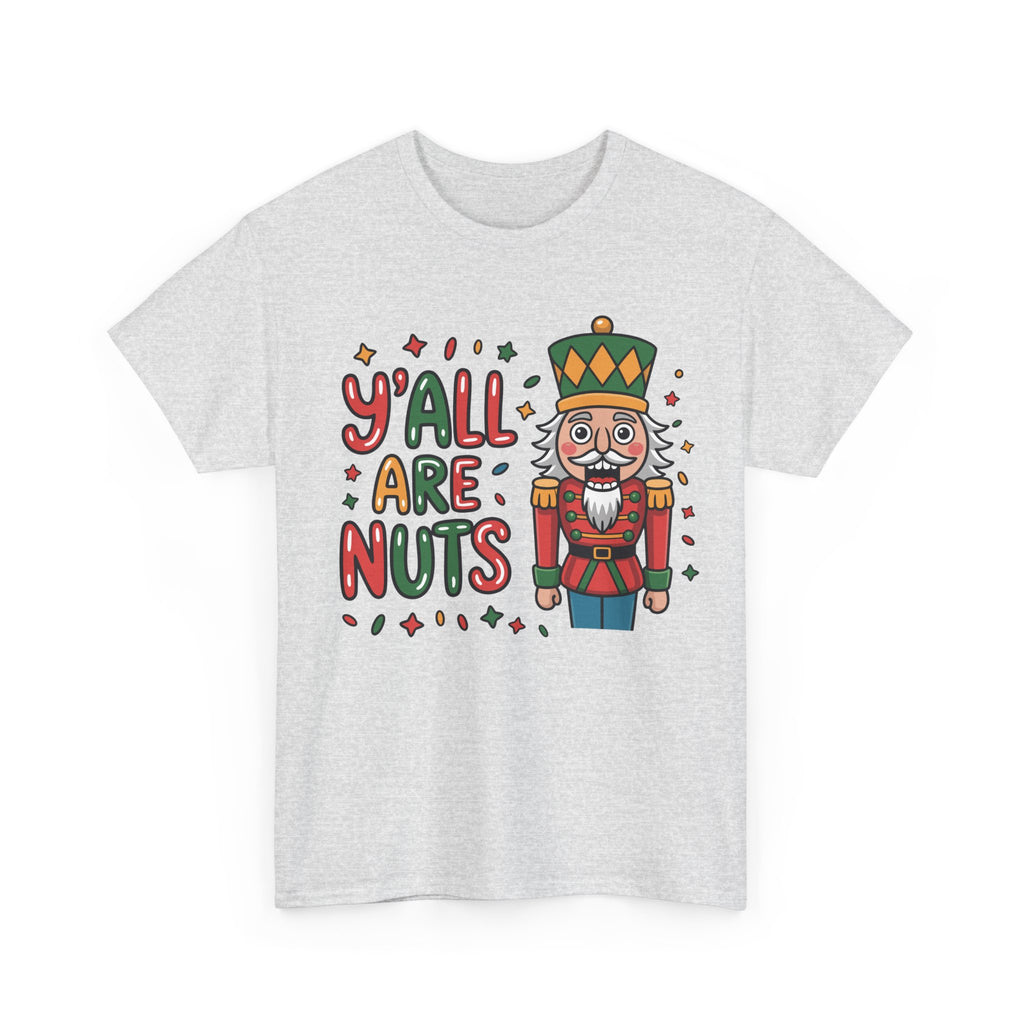Y'all Are Nuts Nutcracker Christmas Unisex Cotton Tee