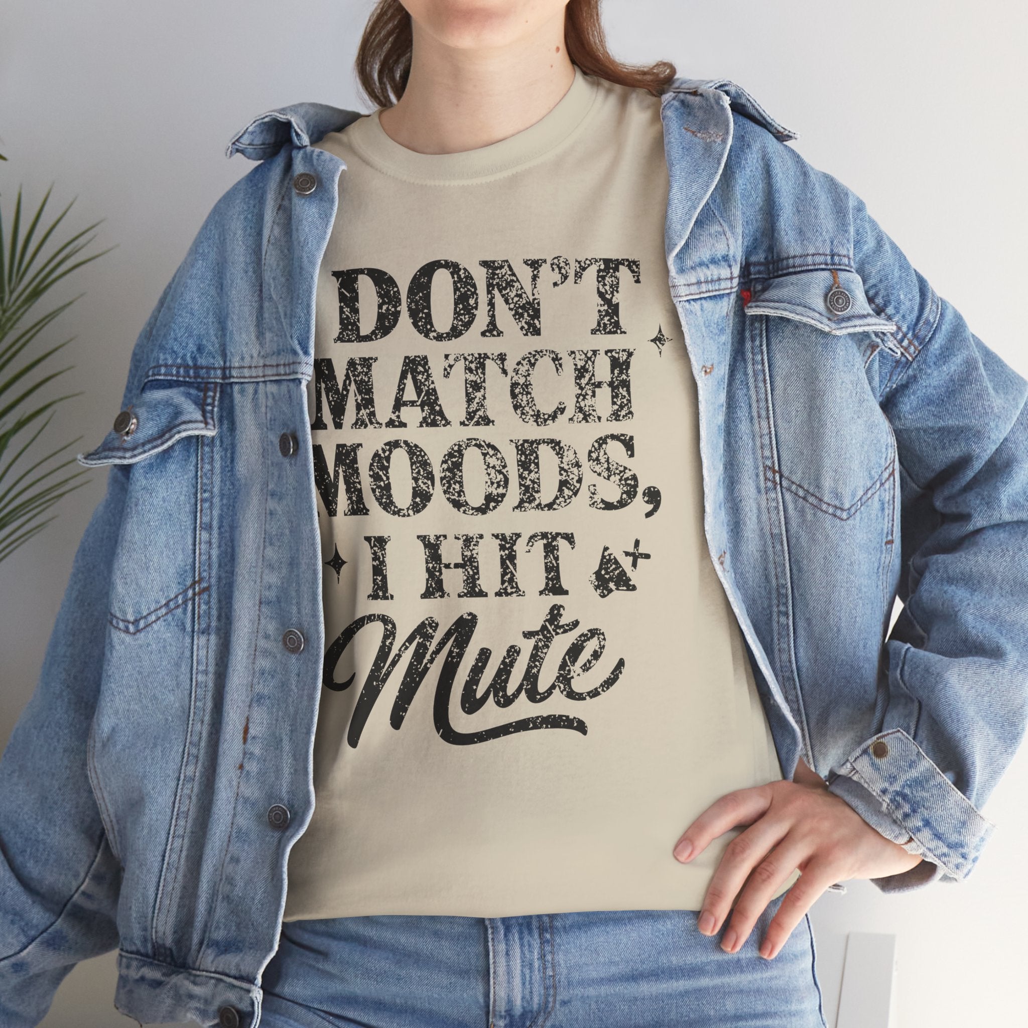 I Don’t Match Moods I Hit Mute unisex Cotton Tee