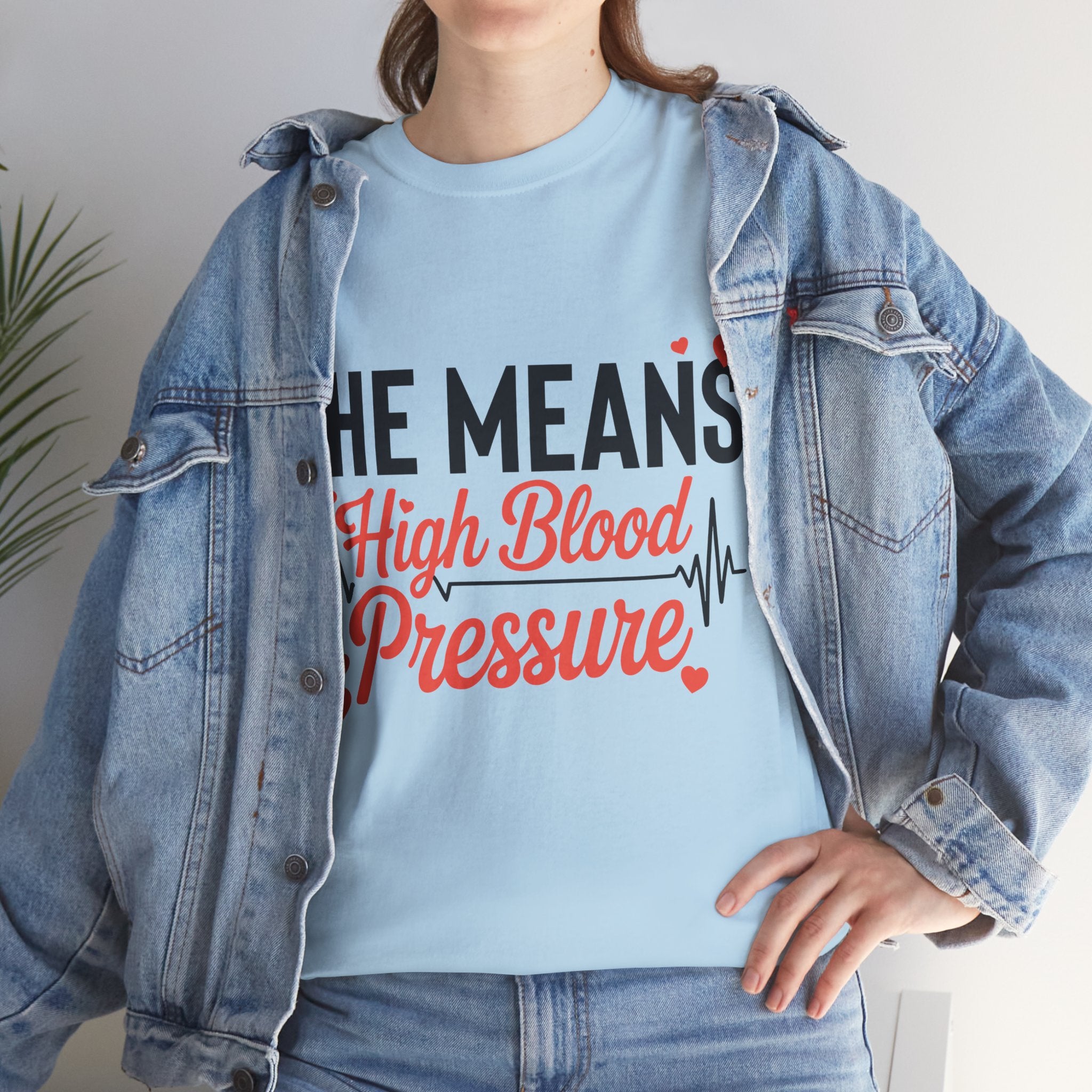 Funny Valentine T‑Shirt — “She Means High Blood Pressure” Heartbeat Unisex Cotton Tee