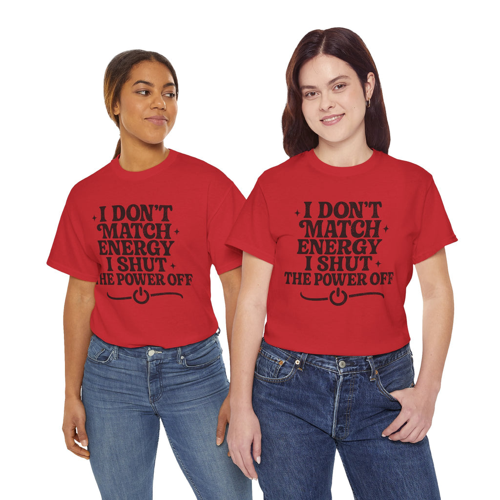 I Don’t Match Energy — Power Off Graphic Unisex Cotton Tee