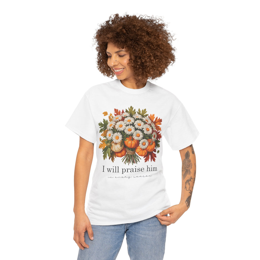 I Will Praise Him In Every Season Fall Floral Unisex Cotton Tee