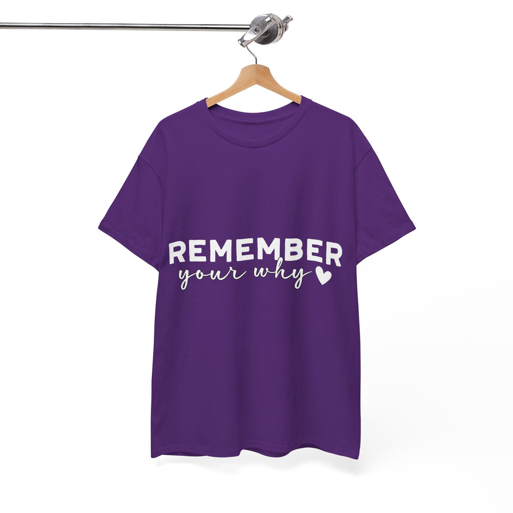 Remember Your Why Tee — Minimalist Heart Motivational Unisex Cotton Tshirt
