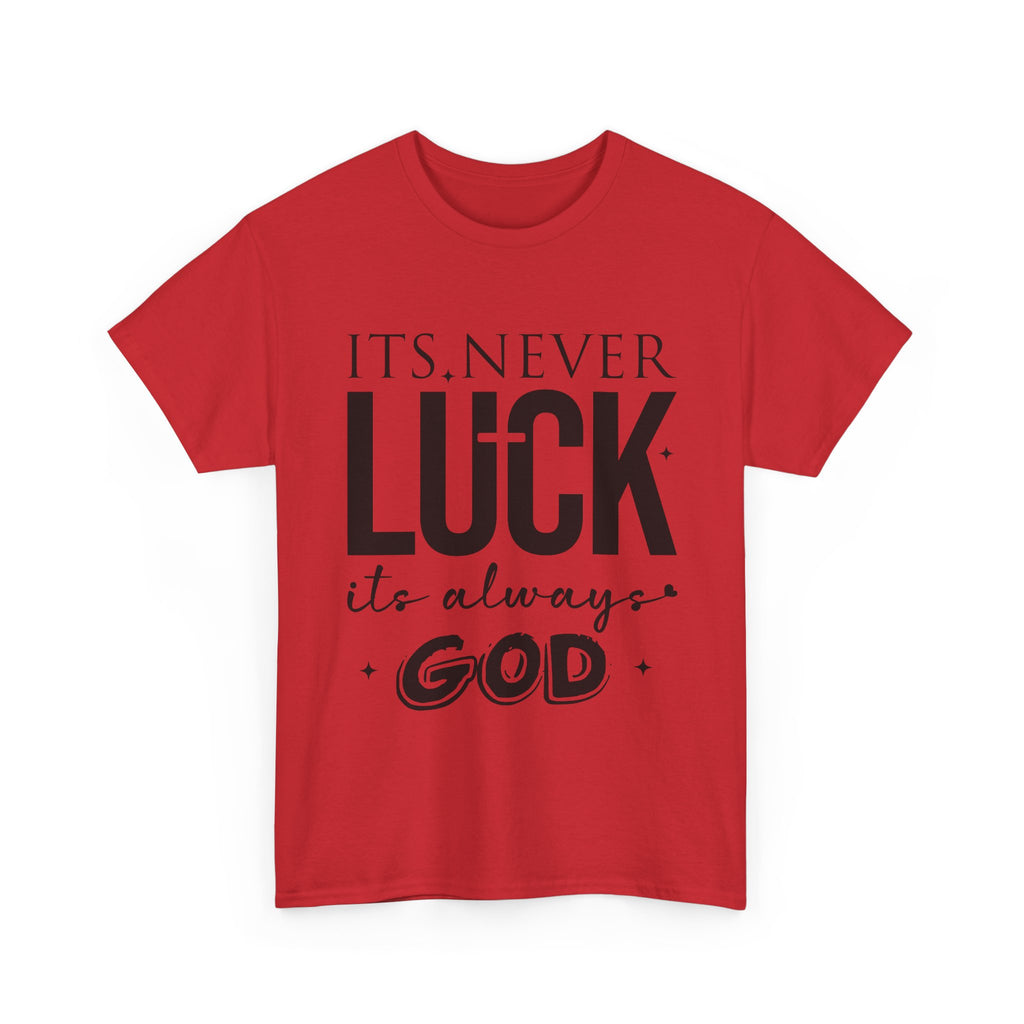 It's Never Luck, It's Always God Tee — Inspirational Christian Unisex Cotton T-Shirt