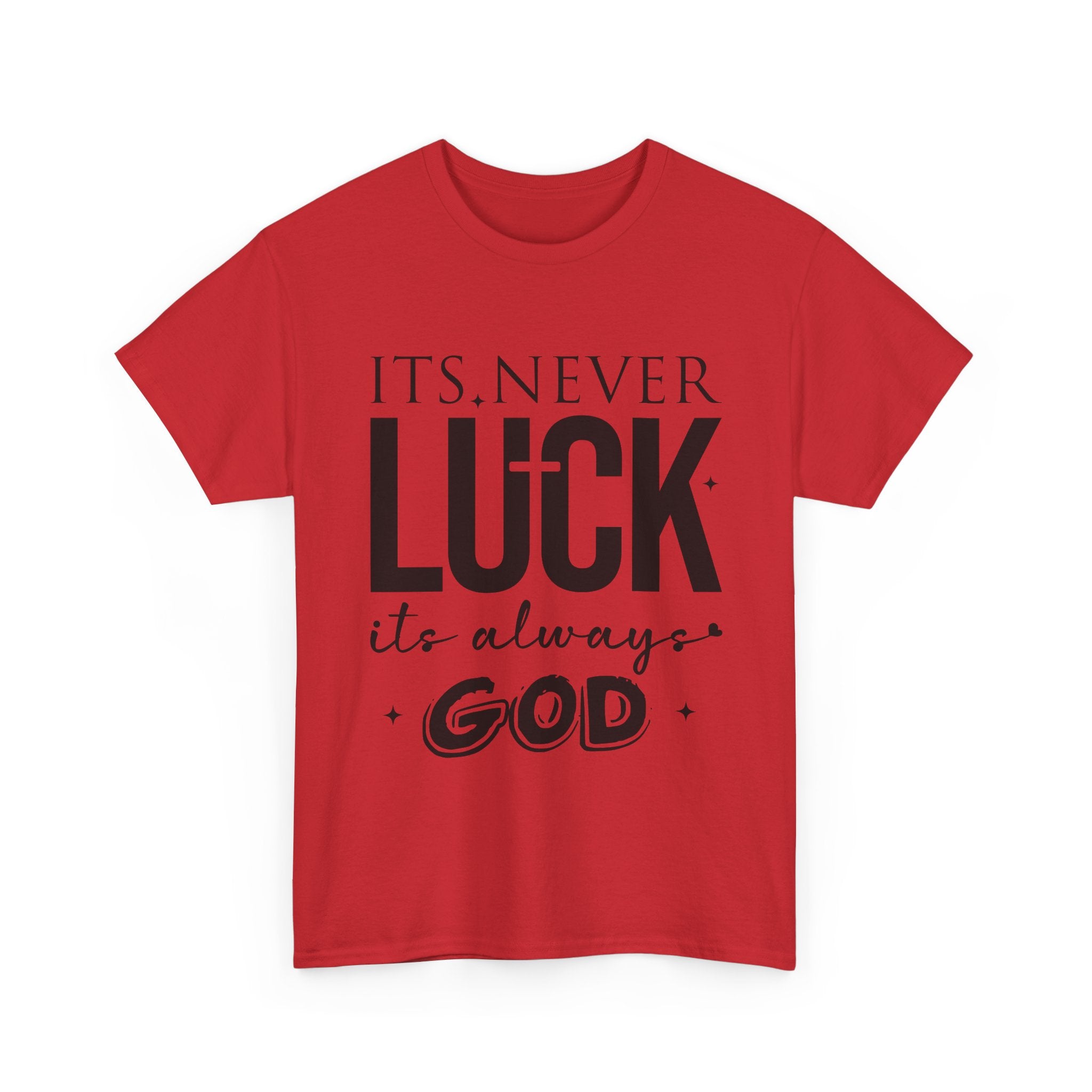 It's Never Luck, It's Always God Tee — Inspirational Christian Unisex Cotton T-Shirt