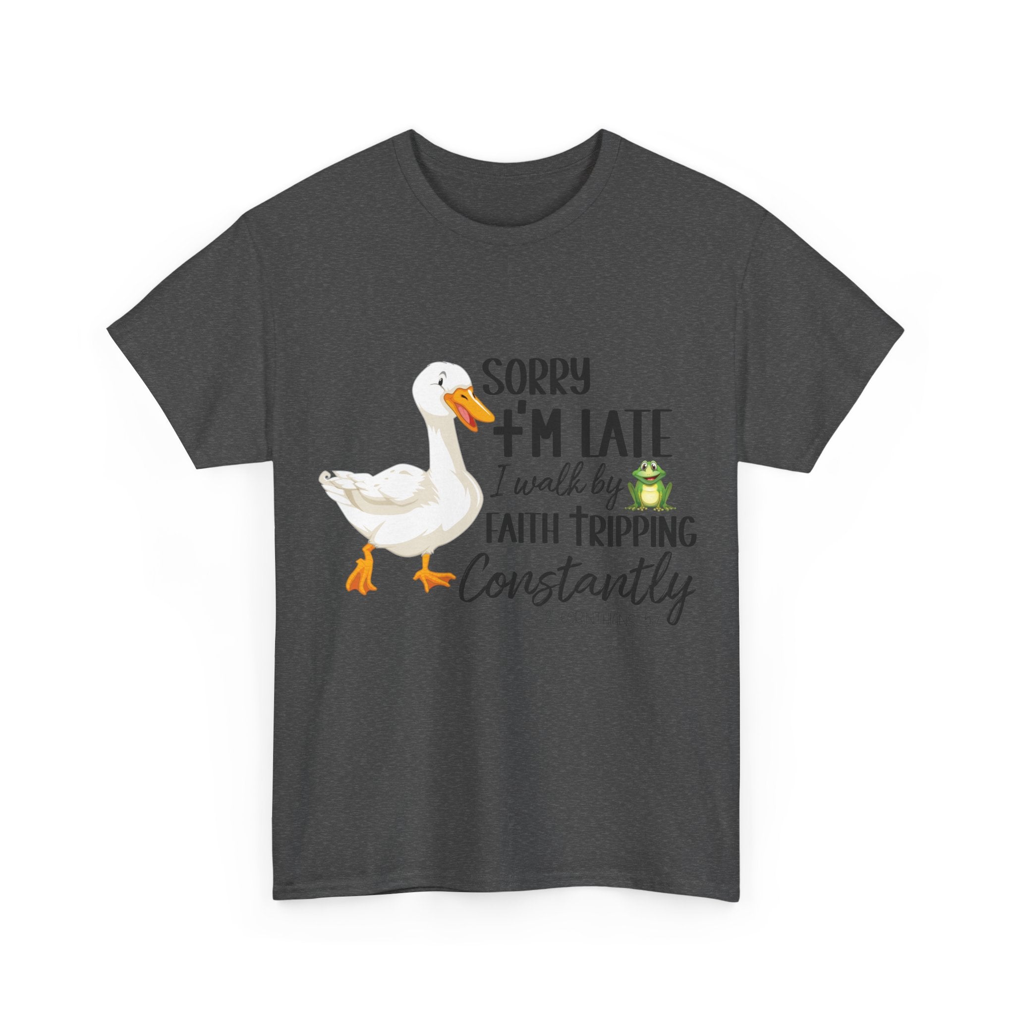 Christian Humor T-Shirt — “Sorry I’m Late, I Walk by Faith Tripping Constantly” (Duck & Frog). Unisex Cotton Tee