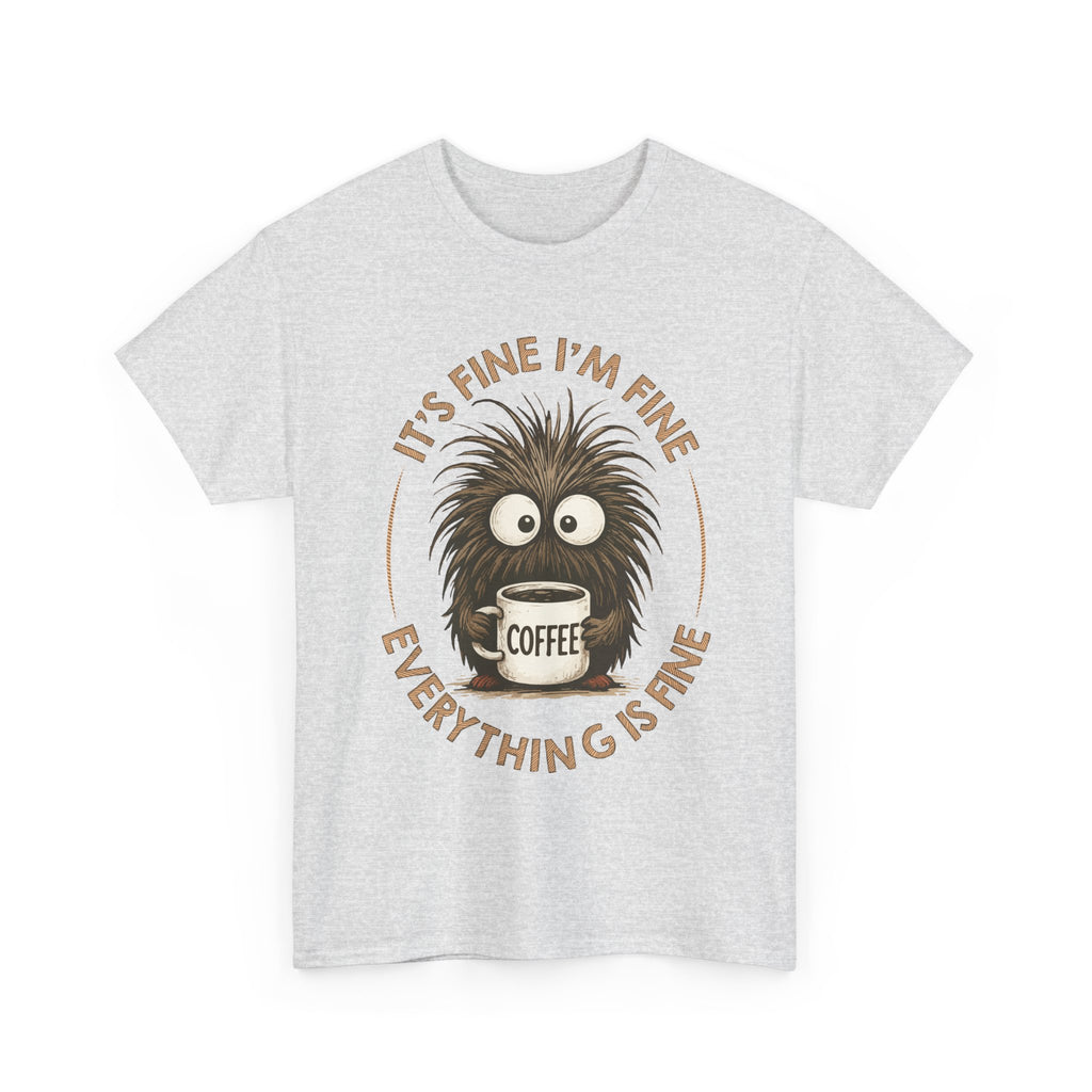 Funny Coffee Tee — “It’s fine I’m fine everything is fine” Fuzzy Creature Mug Unisex Cotton Tee