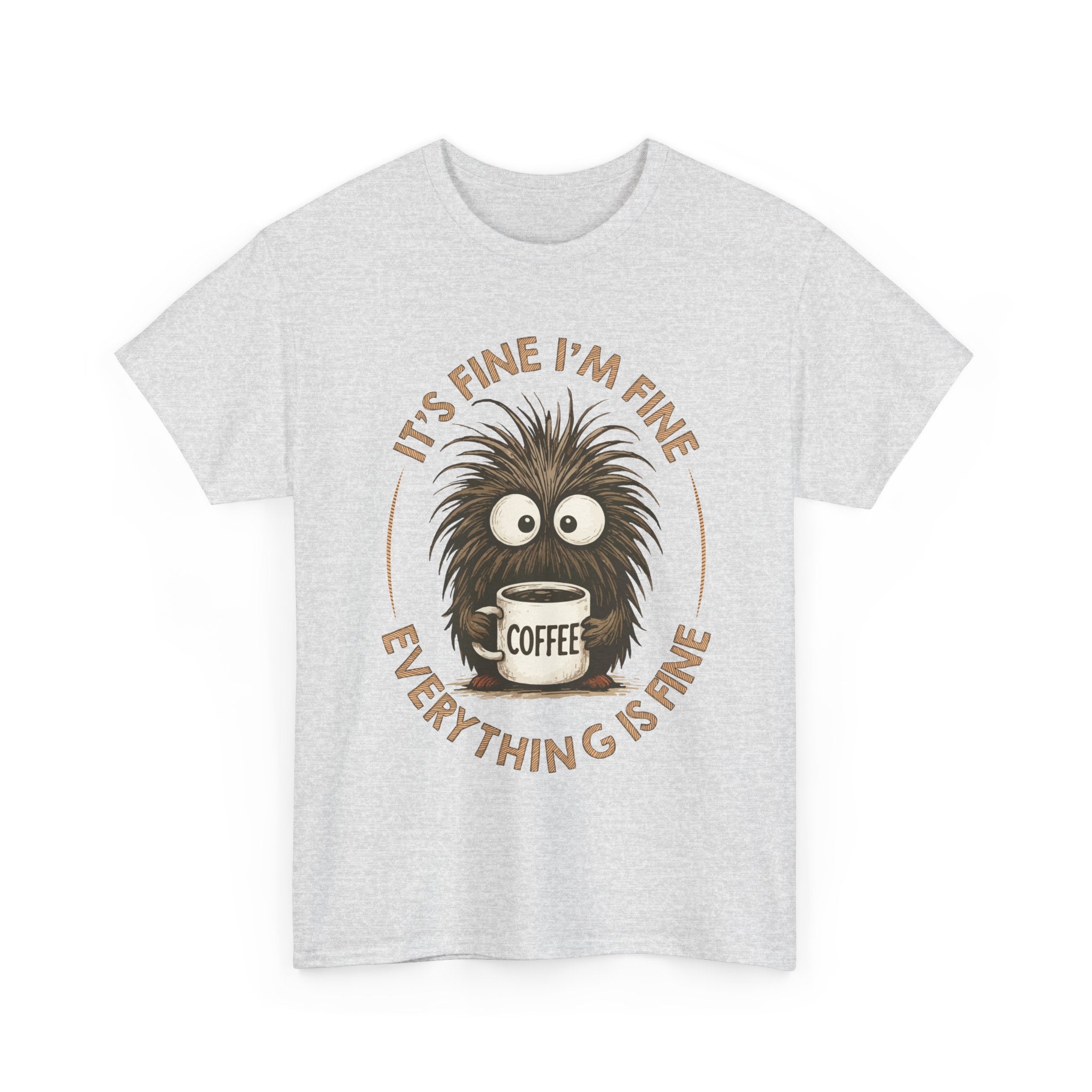 Funny Coffee Tee — “It’s fine I’m fine everything is fine” Fuzzy Creature Mug Unisex Cotton Tee