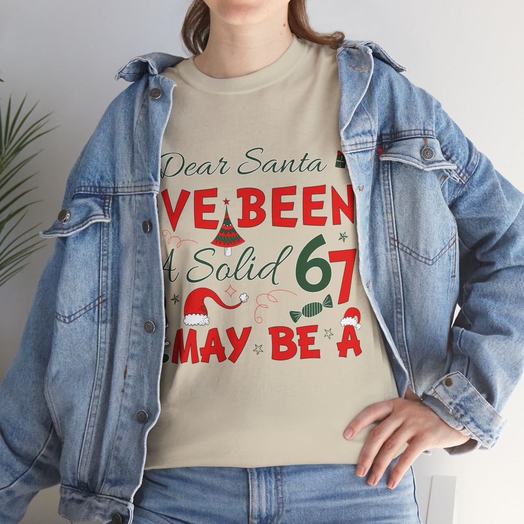 Funny Christmas “Dear Santa, I’ve Been A Solid 67, Maybe A” Unisex Cotton Tee