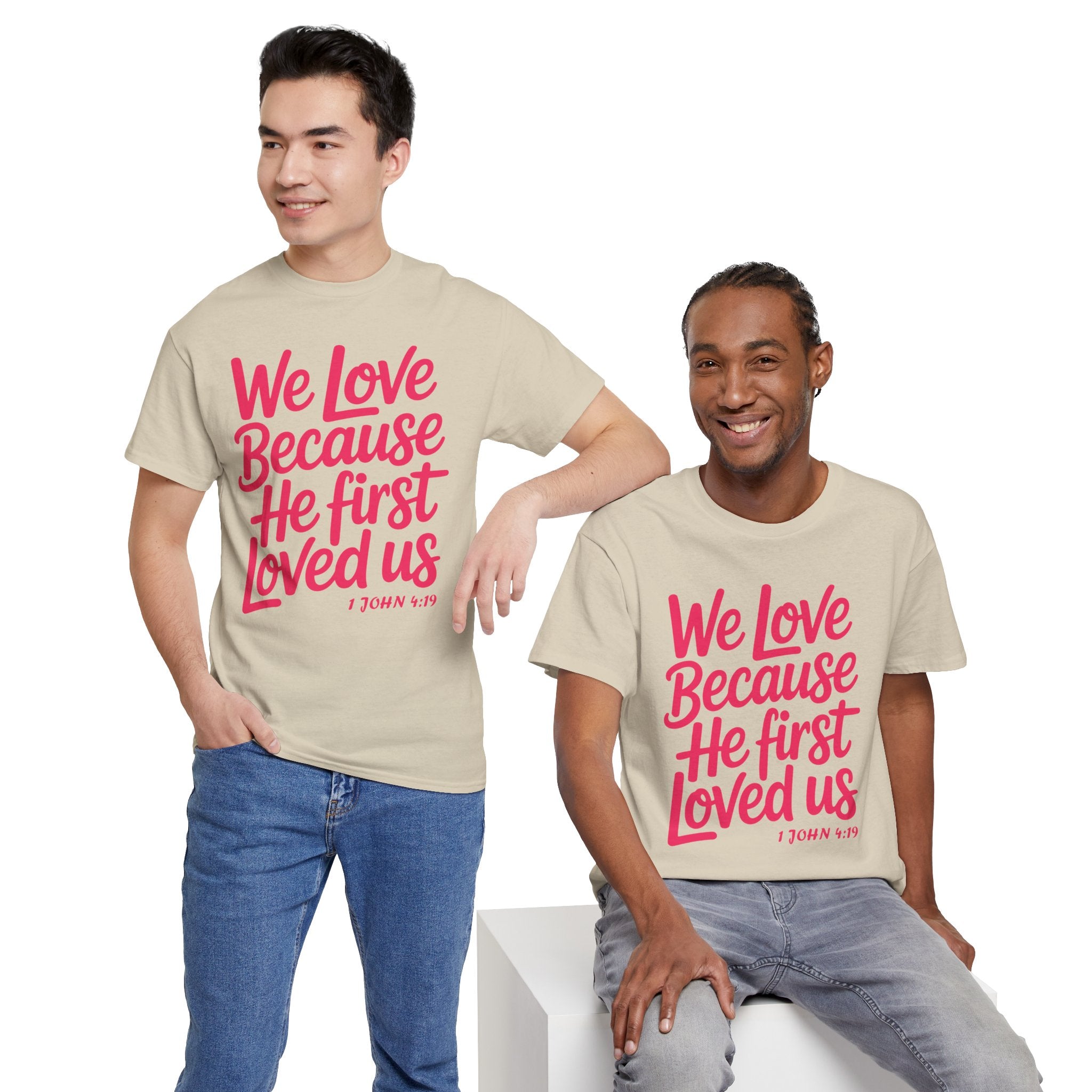 We Love Because He First Loved Us - 1 John 4:19 Unisex Cotton Tee