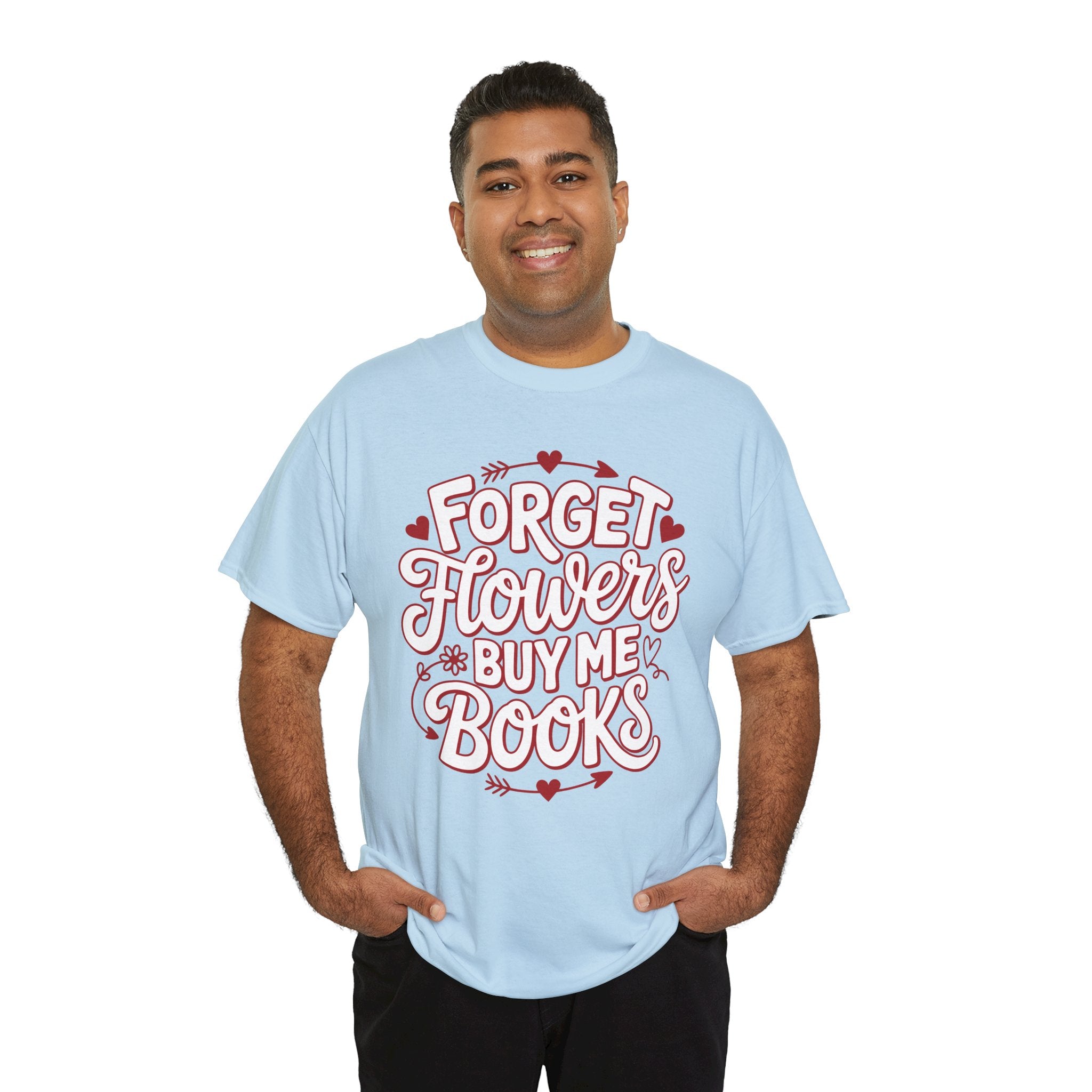 Forget Flowers Buy Me Books T-Shirt — Pink Heart Typography Unisex Cotton Tee