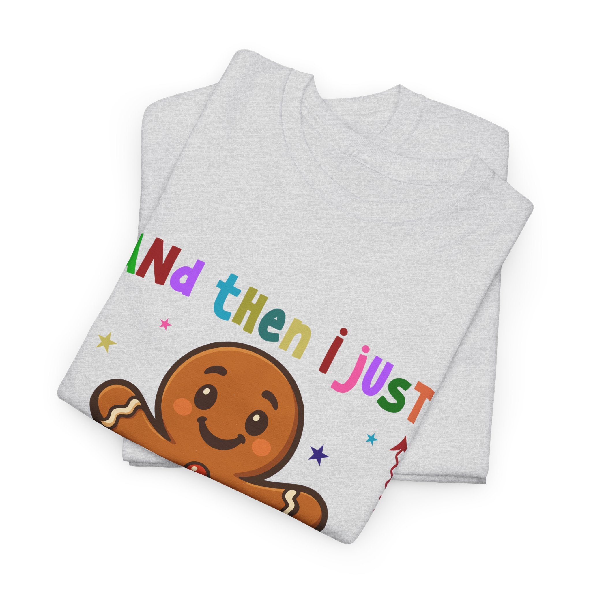 Gingerbread 'And Then I Just Snapped' Unisex Cotton T-Shirt
