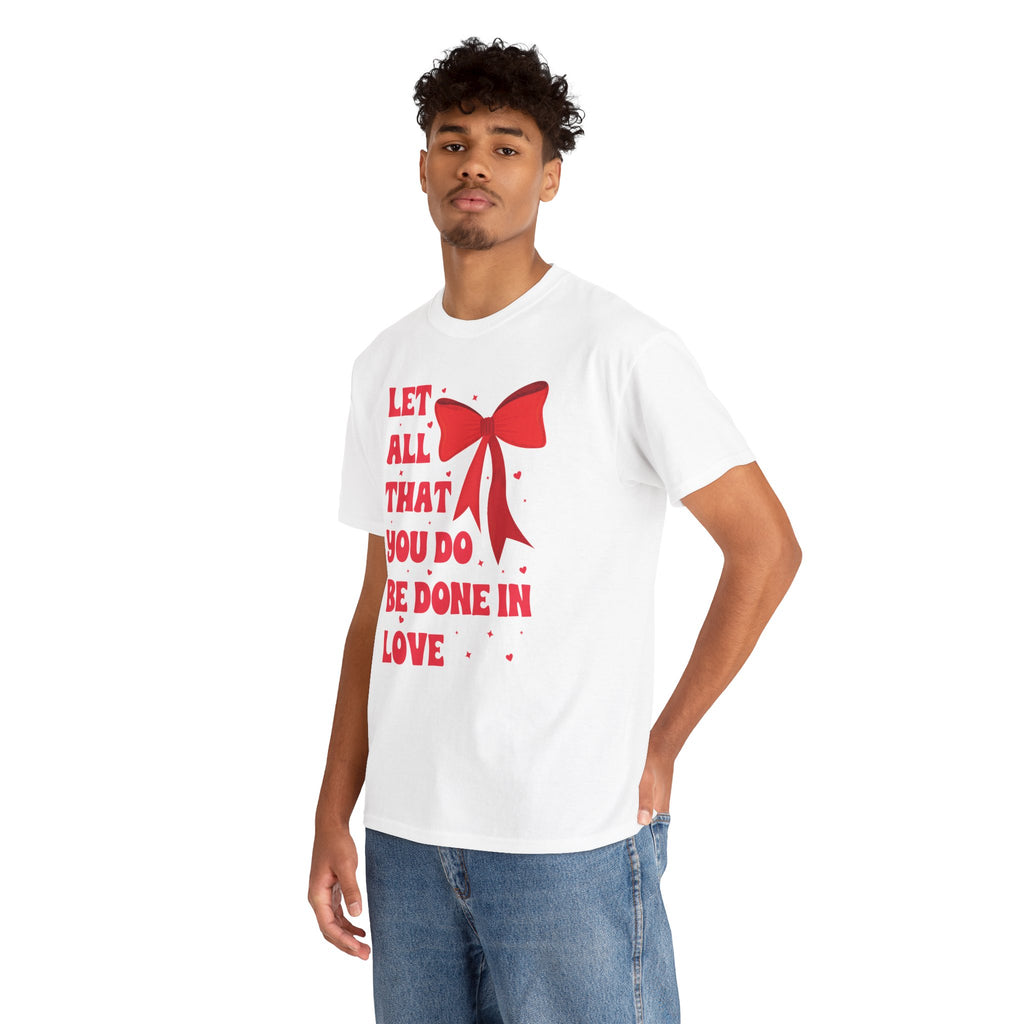 Valentine Tee — "Let All That You Do Be Done in Love" Heart Bow Unisex Cotton Shirt