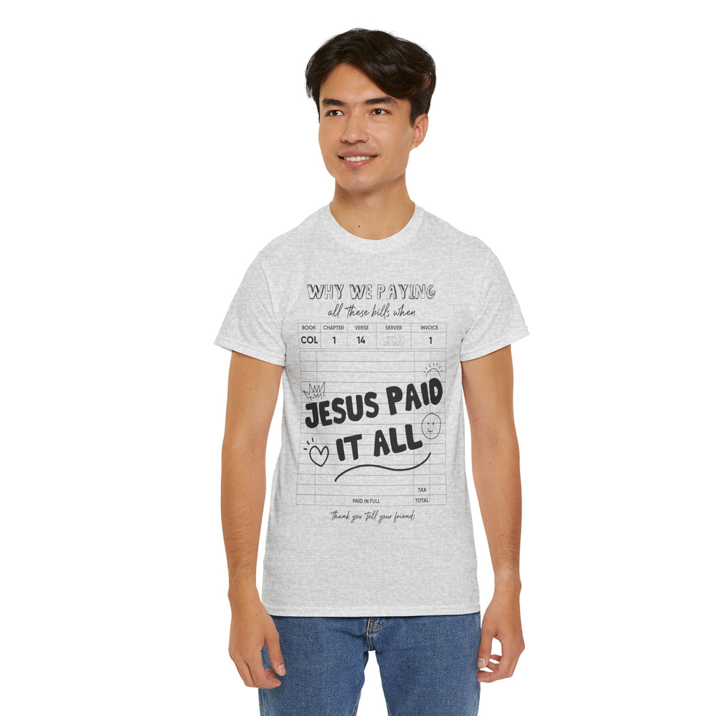 Christian Tee — “Why We Paying All These Bills When Jesus Paid It All” Receipt-Style Faith Shirt.Unisex Cotton Tee