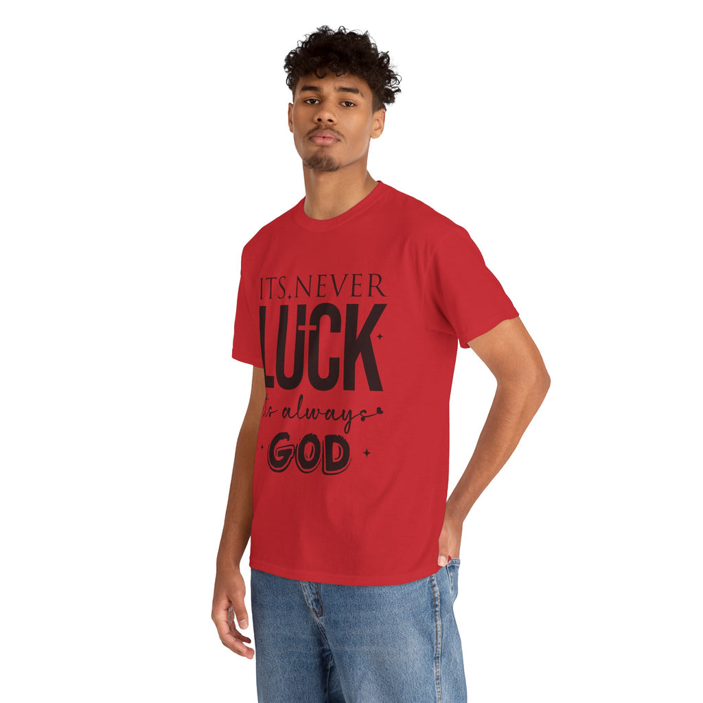 It's Never Luck, It's Always God Tee — Inspirational Christian Unisex Cotton T-Shirt