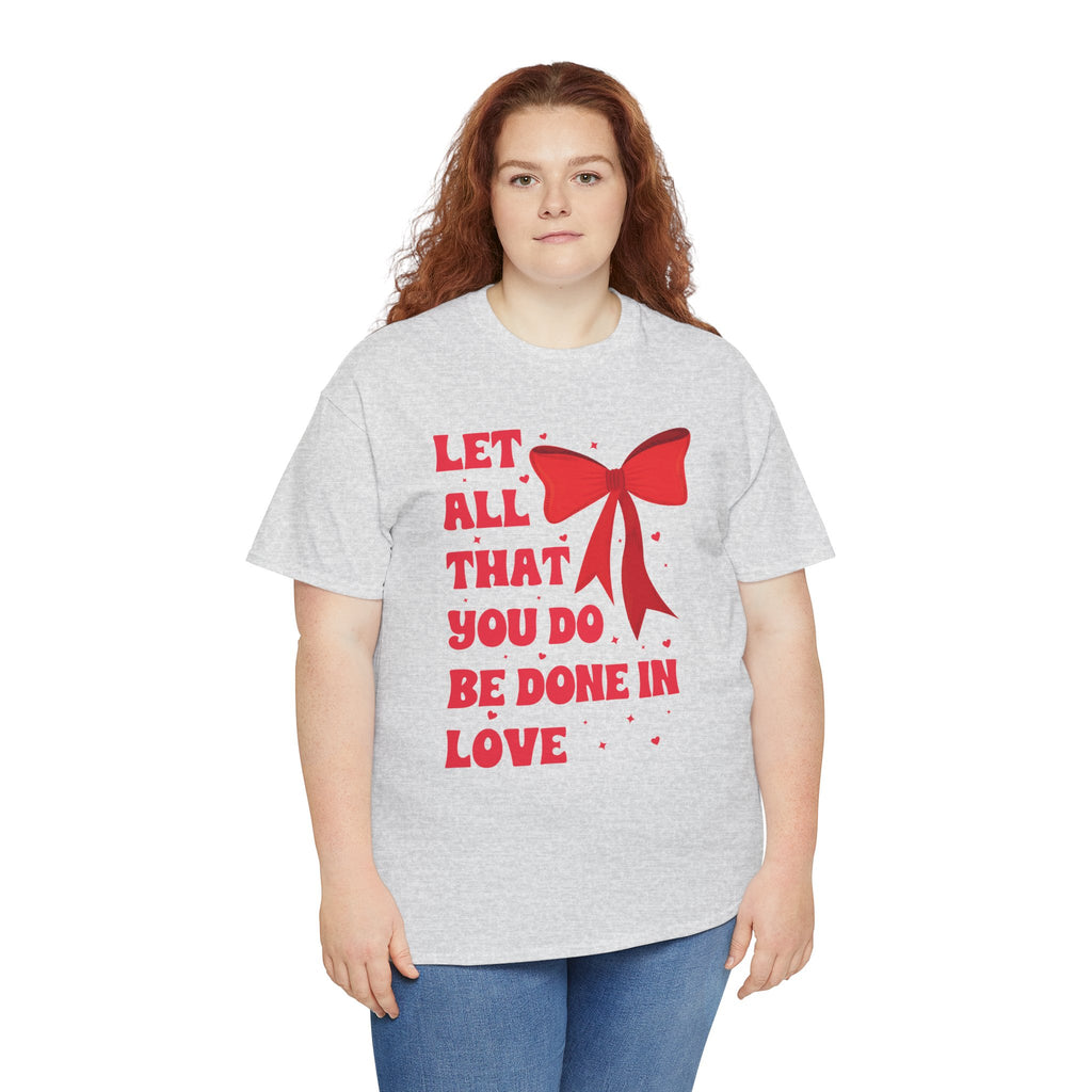 Valentine Tee — "Let All That You Do Be Done in Love" Heart Bow Unisex Cotton Shirt