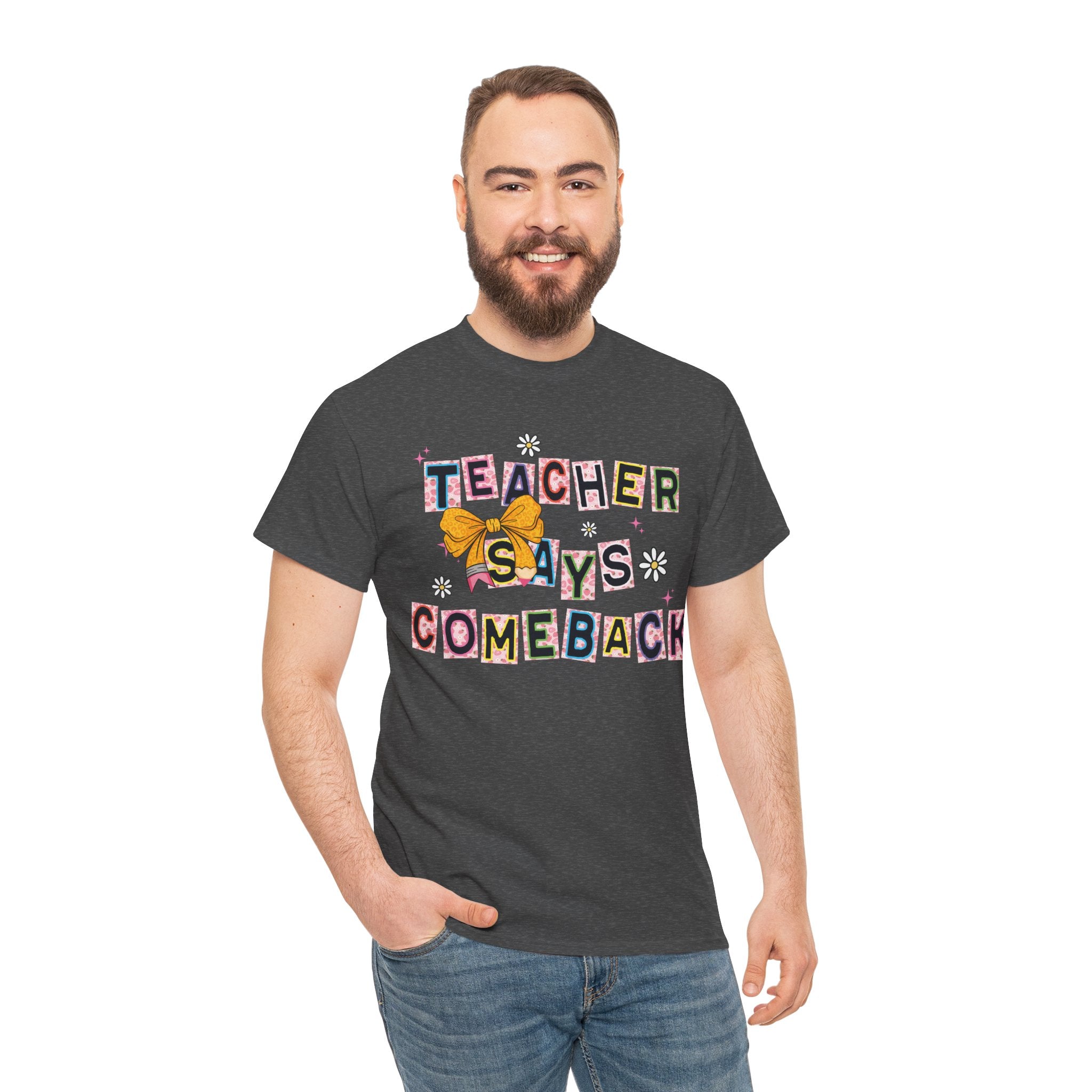 Teacher Says Comeback Unisex Tee