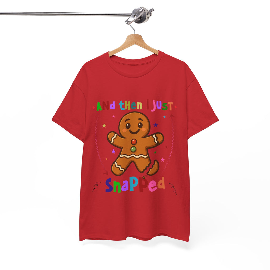 Gingerbread 'And Then I Just Snapped' Unisex Cotton T-Shirt