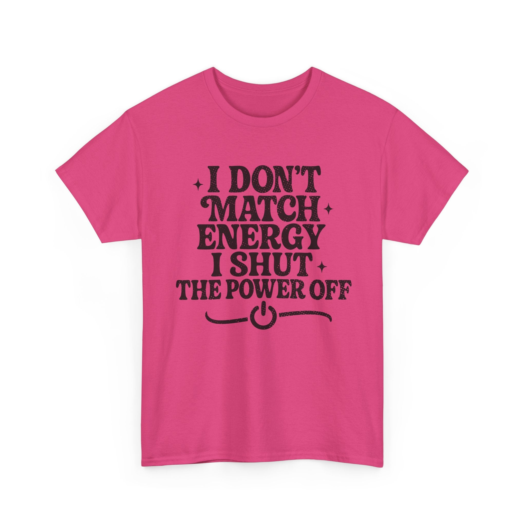 I Don’t Match Energy — Power Off Graphic Unisex Cotton Tee