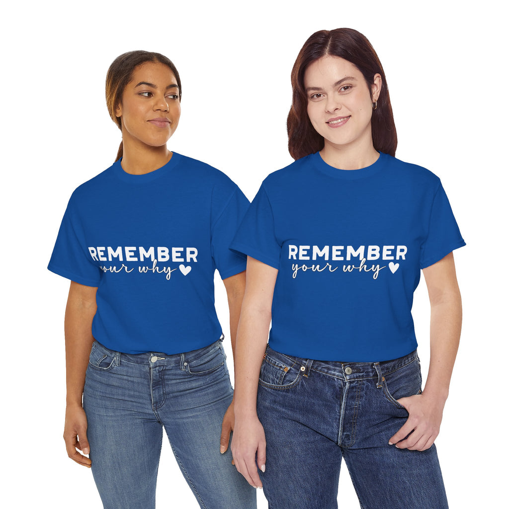Remember Your Why Tee — Minimalist Heart Motivational Unisex Cotton Tshirt