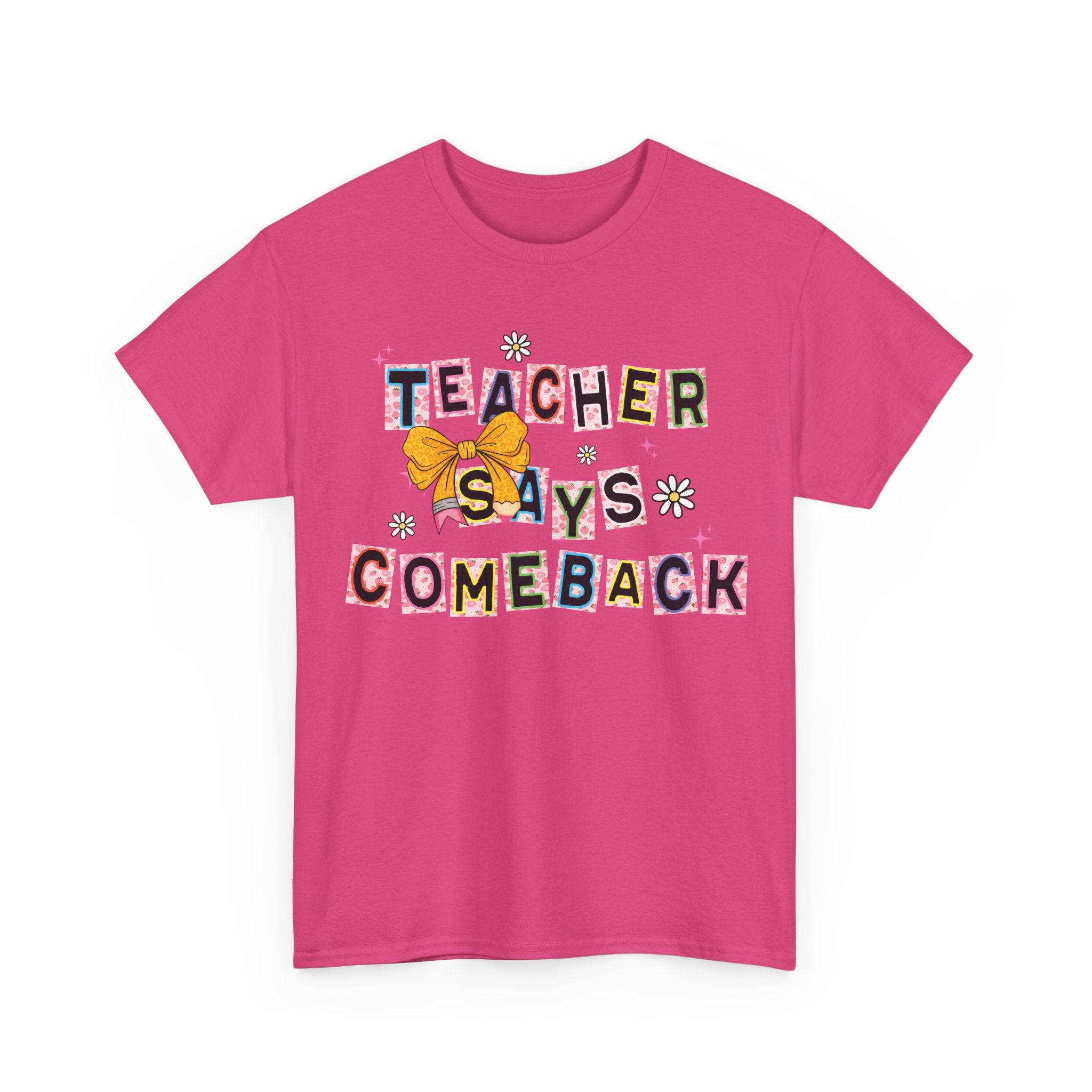 Teacher Says Comeback Unisex Tee