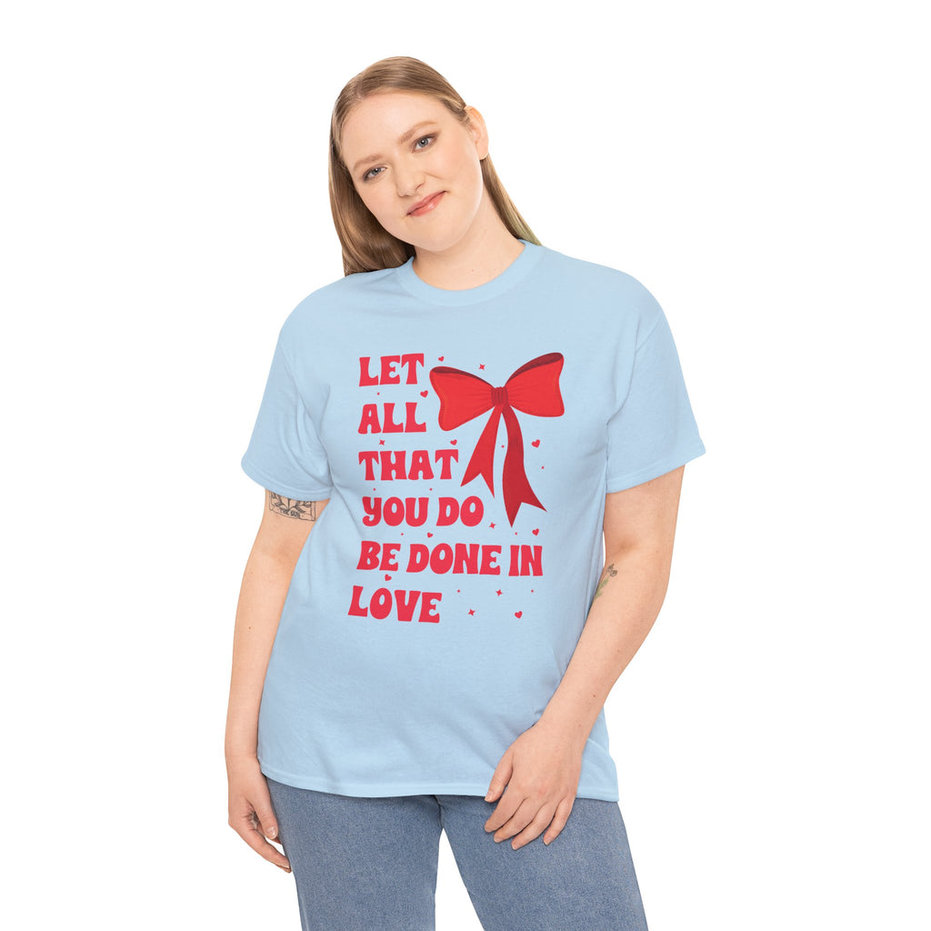 Valentine Tee — "Let All That You Do Be Done in Love" Heart Bow Unisex Cotton Shirt