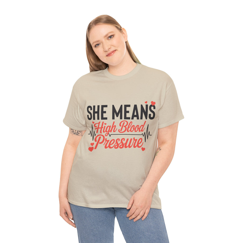Funny Valentine T‑Shirt — “She Means High Blood Pressure” Heartbeat Unisex Cotton Tee