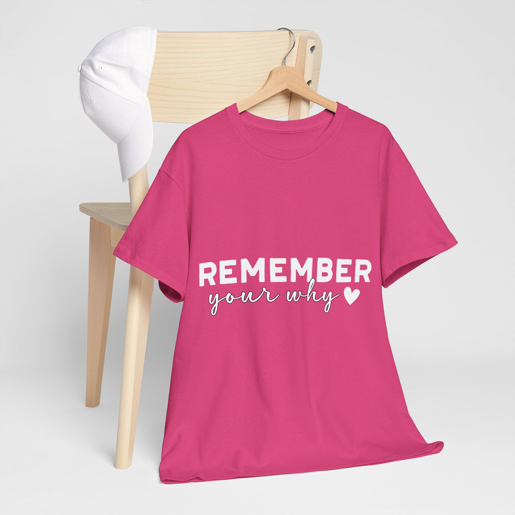 Remember Your Why Tee — Minimalist Heart Motivational Unisex Cotton Tshirt