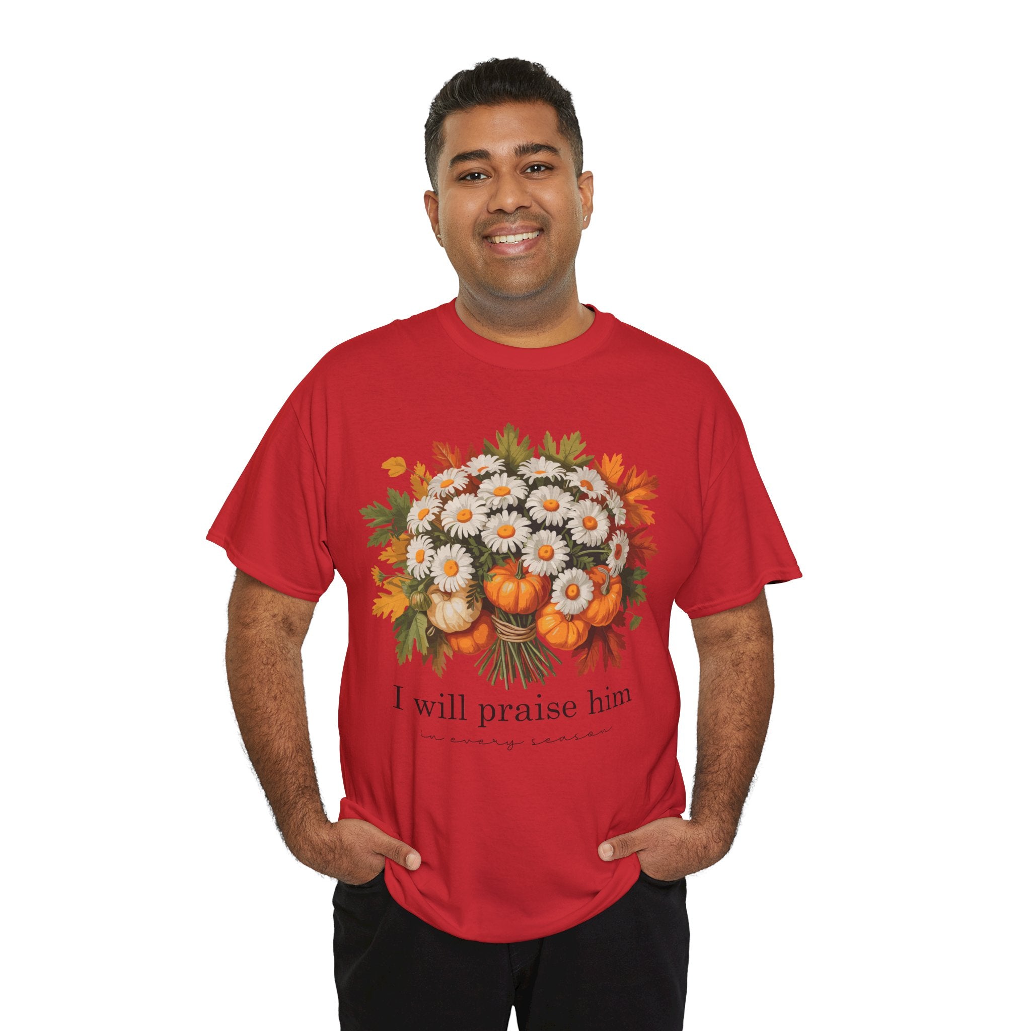 I Will Praise Him In Every Season Fall Floral Unisex Cotton Tee