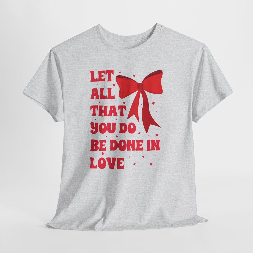Valentine Tee — "Let All That You Do Be Done in Love" Heart Bow Unisex Cotton Shirt