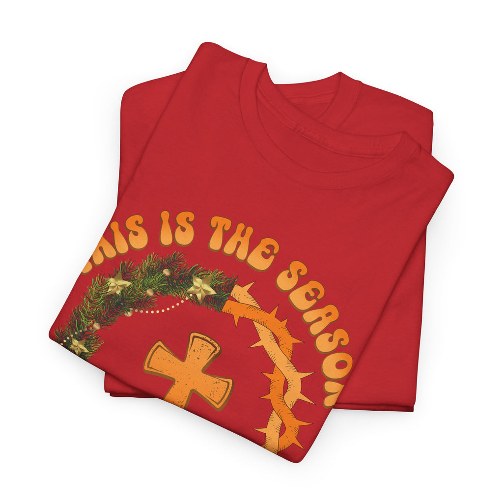 Christian Christmas T-Shirt — "This Is the Season, This Is the Reason" (Cross, Wreath & Crown of Thorns).Unisex Cotton Tee