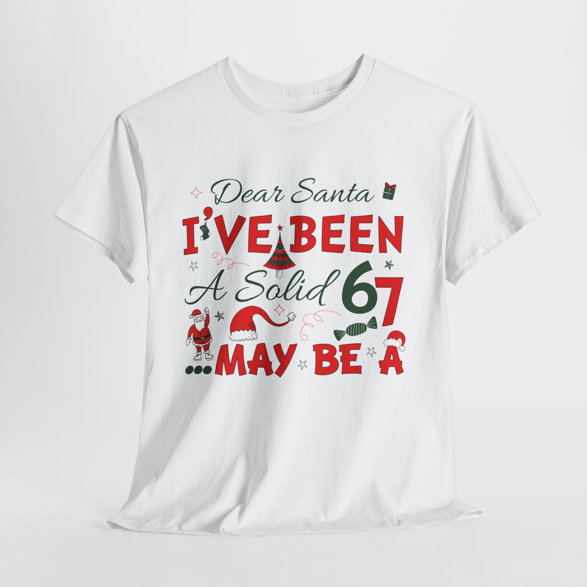 Funny Christmas “Dear Santa, I’ve Been A Solid 67, Maybe A” Unisex Cotton Tee