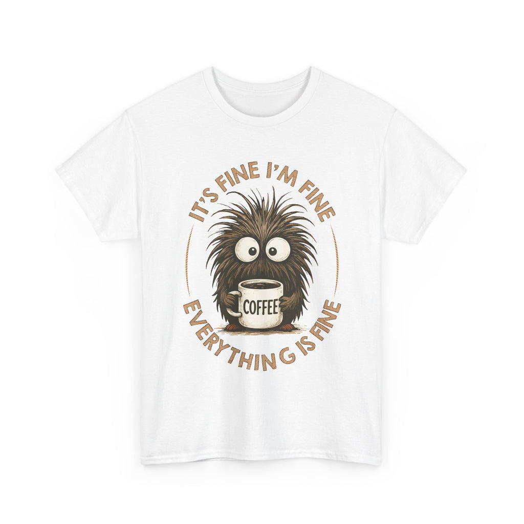 Funny Coffee Tee — “It’s fine I’m fine everything is fine” Fuzzy Creature Mug Unisex Cotton Tee