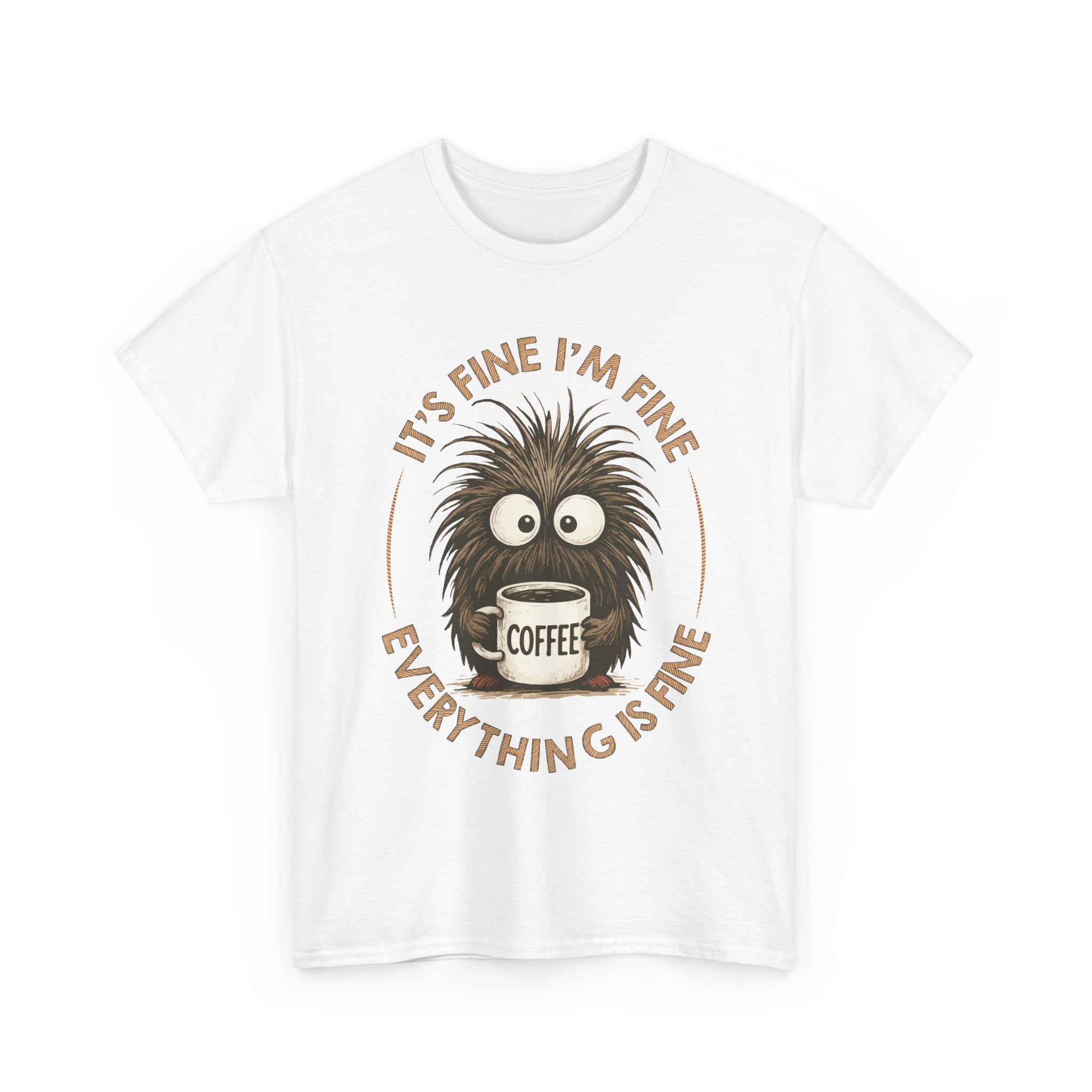 Funny Coffee Tee — “It’s fine I’m fine everything is fine” Fuzzy Creature Mug Unisex Cotton Tee
