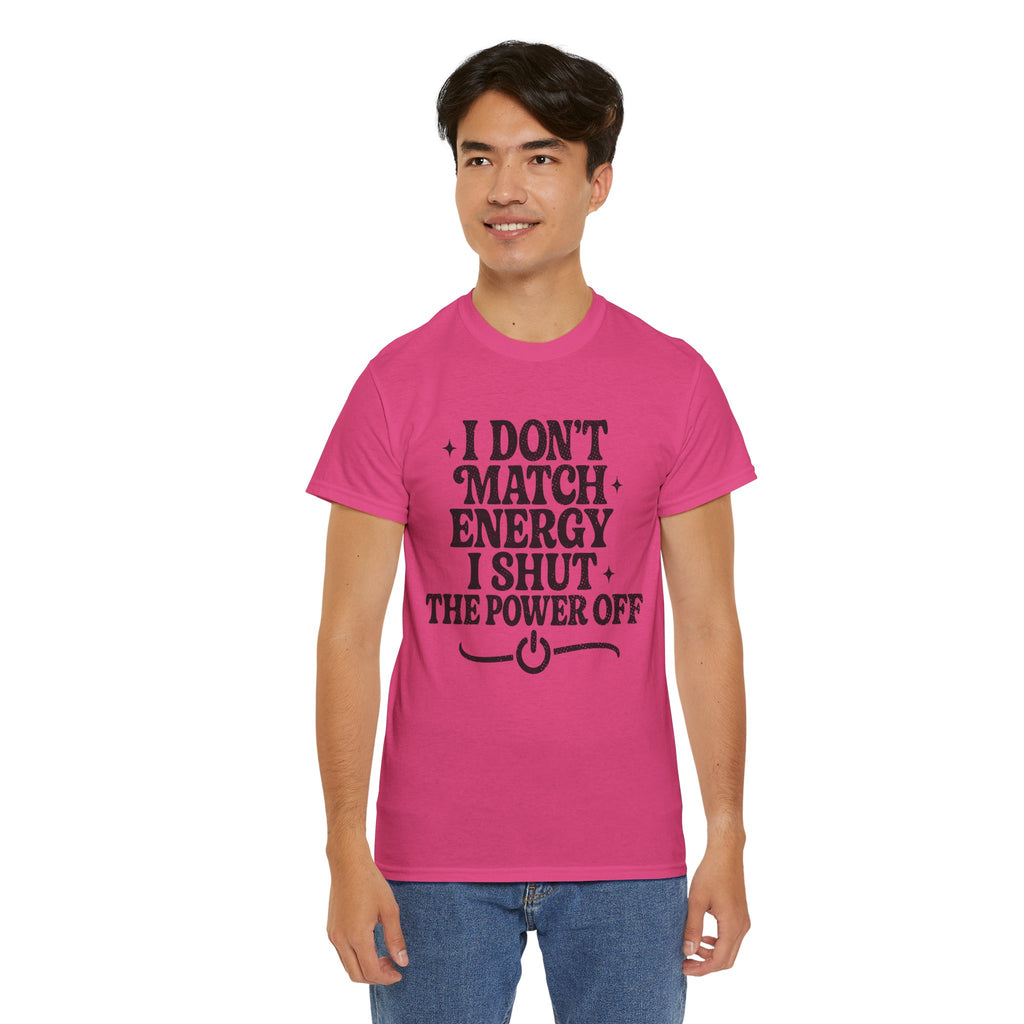 I Don’t Match Energy — Power Off Graphic Unisex Cotton Tee
