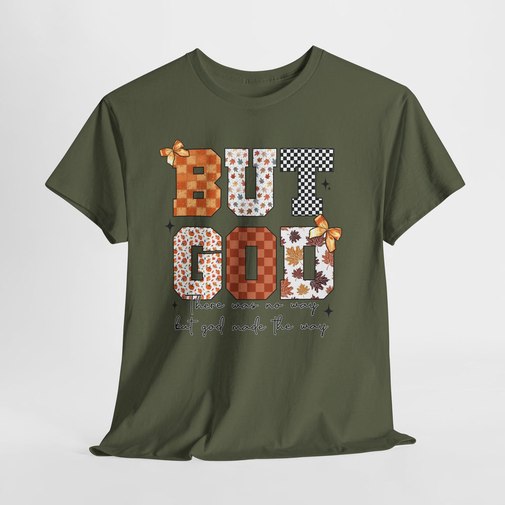 BUT GOD Fall Tee — “There was no way but God made the way”.Unisex Cotton Tee