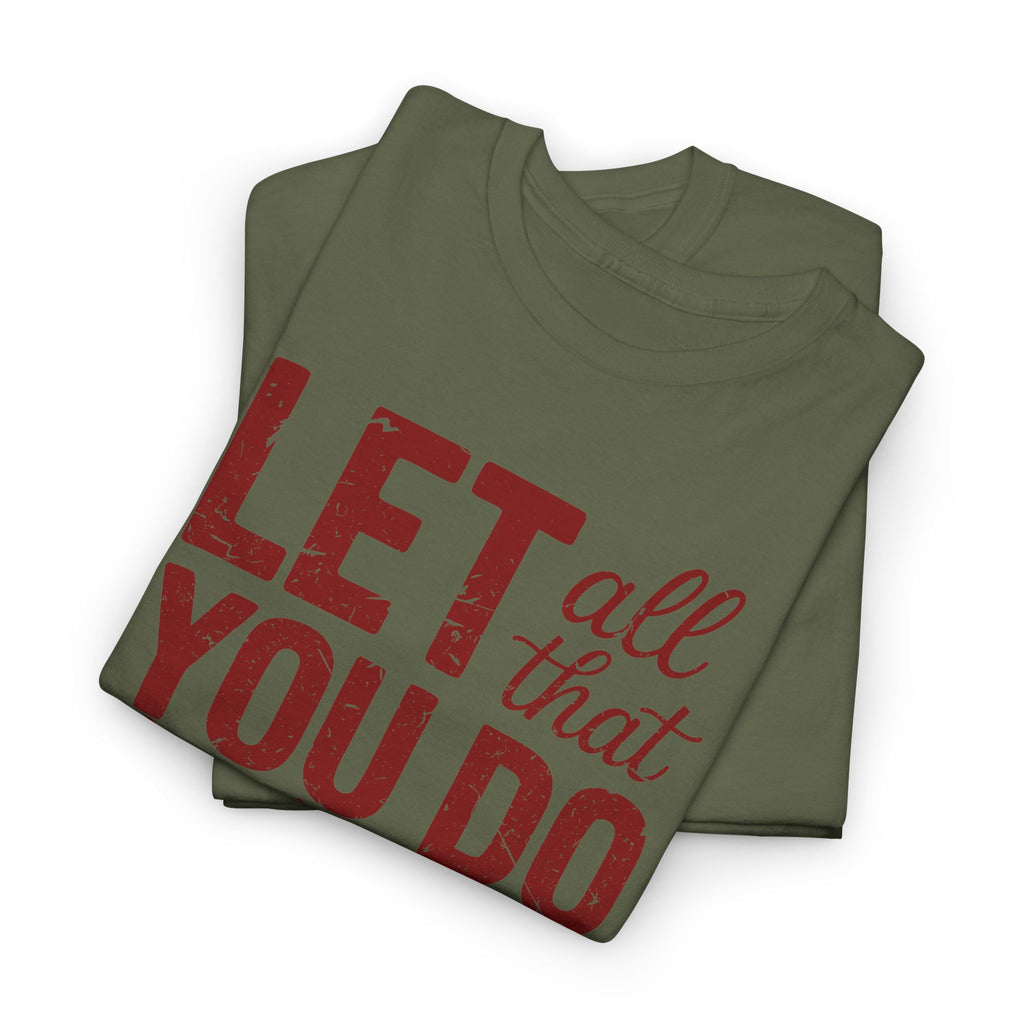Let All That You Do Be Done In Love T-Shirt — Rustic Red Typography Unisex Cotton Tee