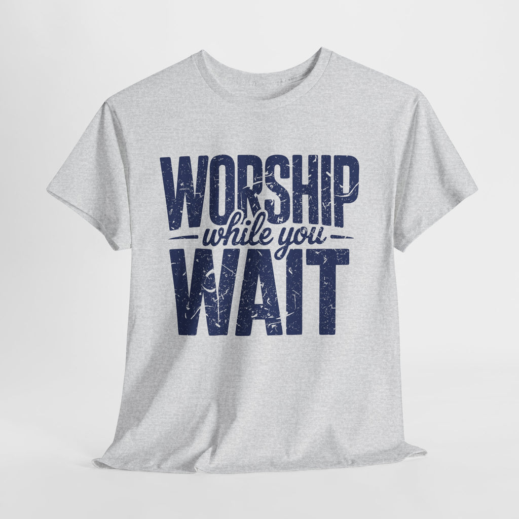 Worship While You Wait T‑Shirt — Distressed Pastel Blue Faith Unisex Cotton Tee