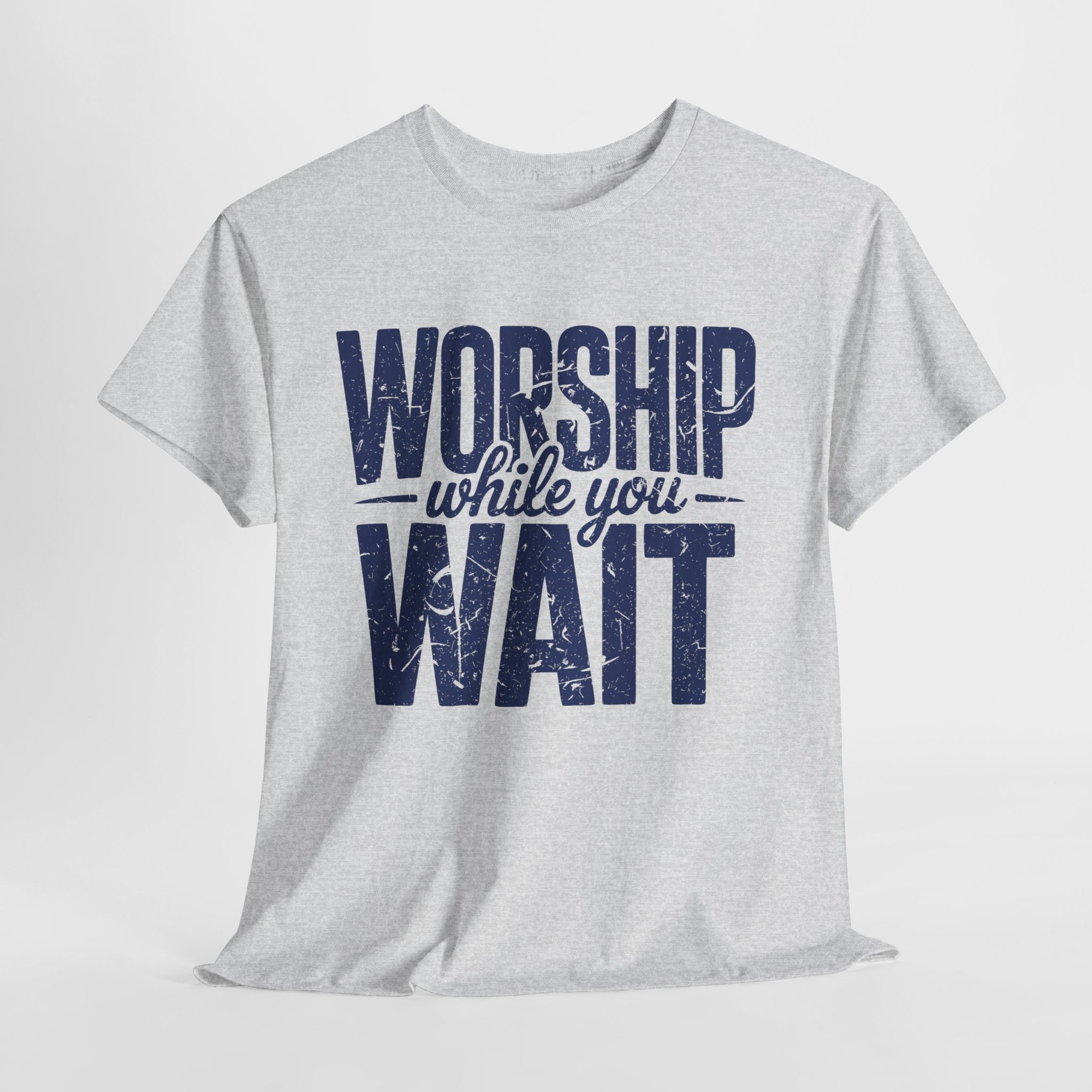 Worship While You Wait T‑Shirt — Distressed Pastel Blue Faith Unisex Cotton Tee