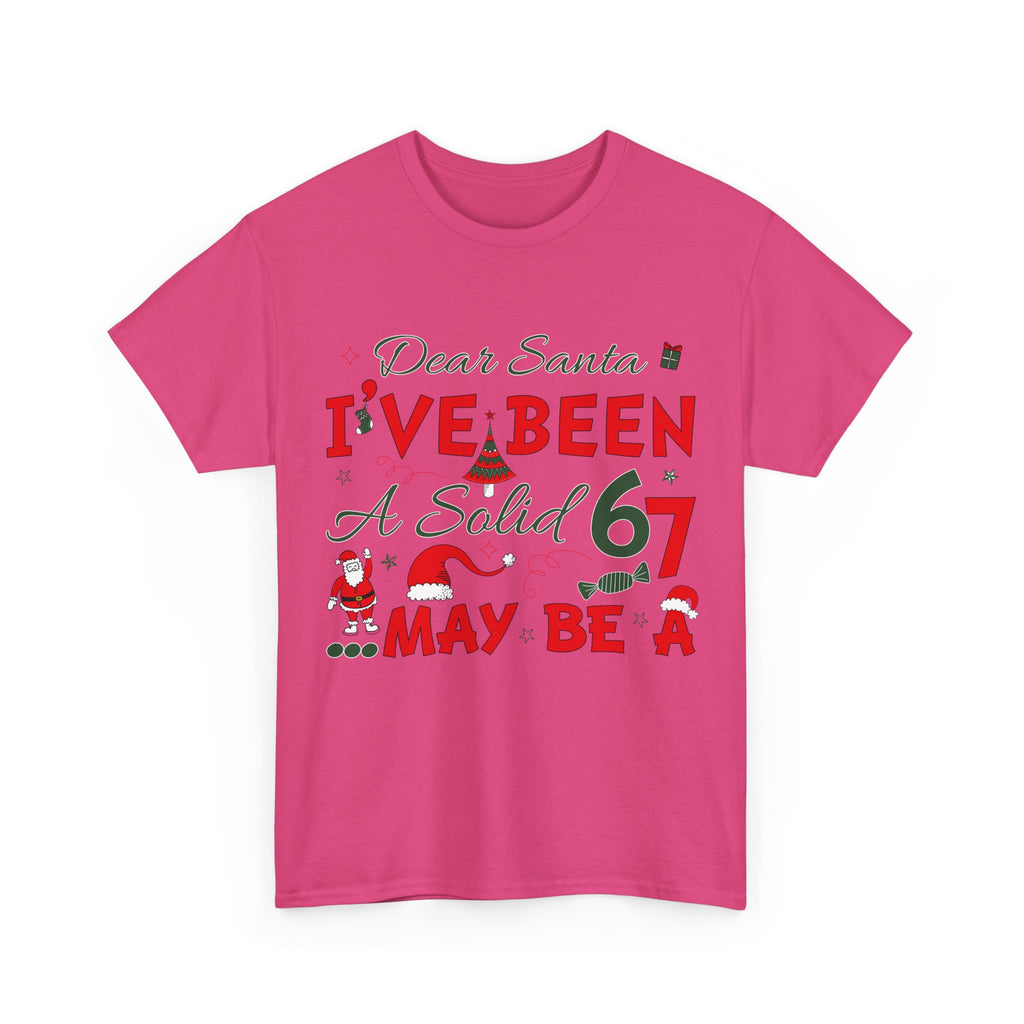 Funny Christmas “Dear Santa, I’ve Been A Solid 67, Maybe A” Unisex Cotton Tee