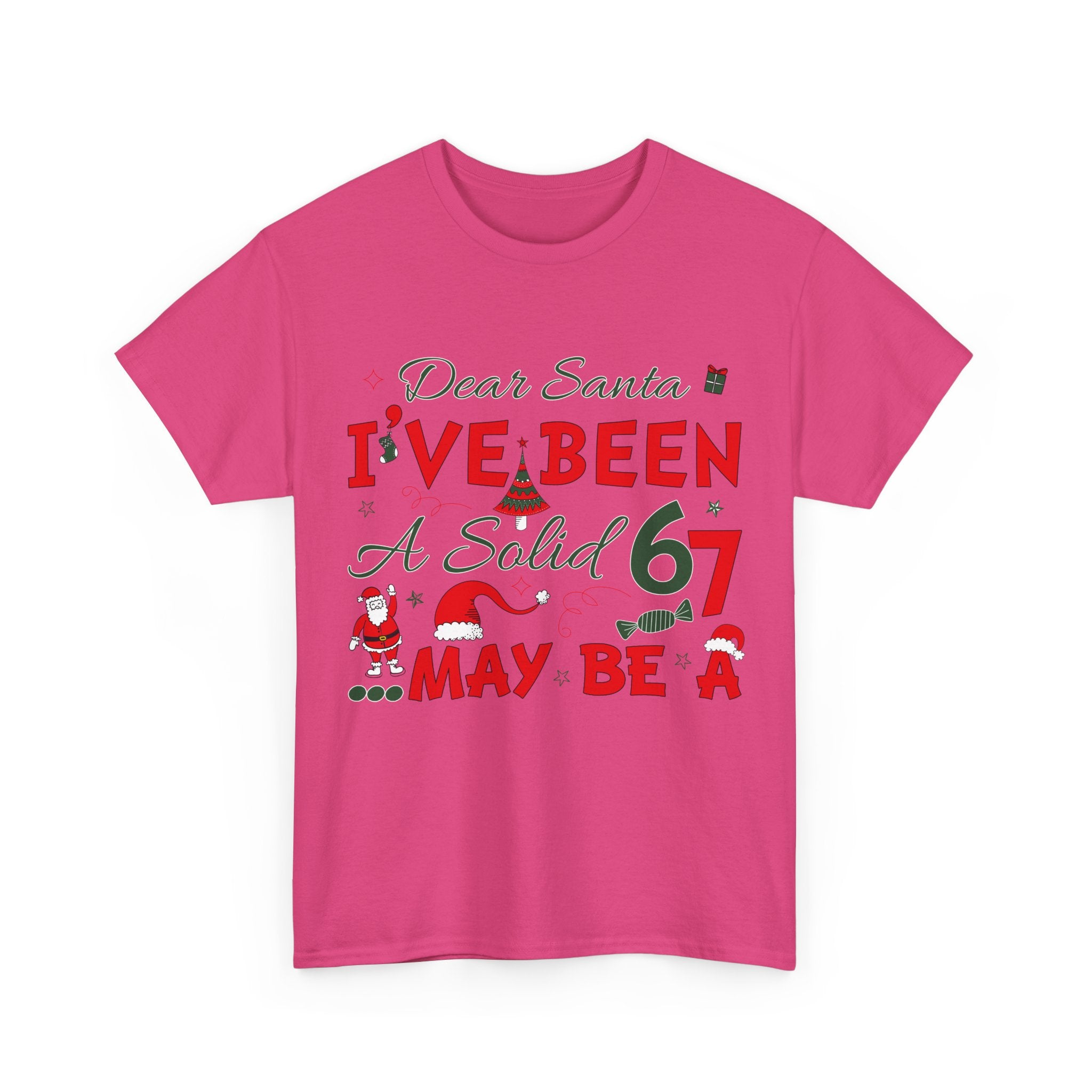 Funny Christmas “Dear Santa, I’ve Been A Solid 67, Maybe A” Unisex Cotton Tee
