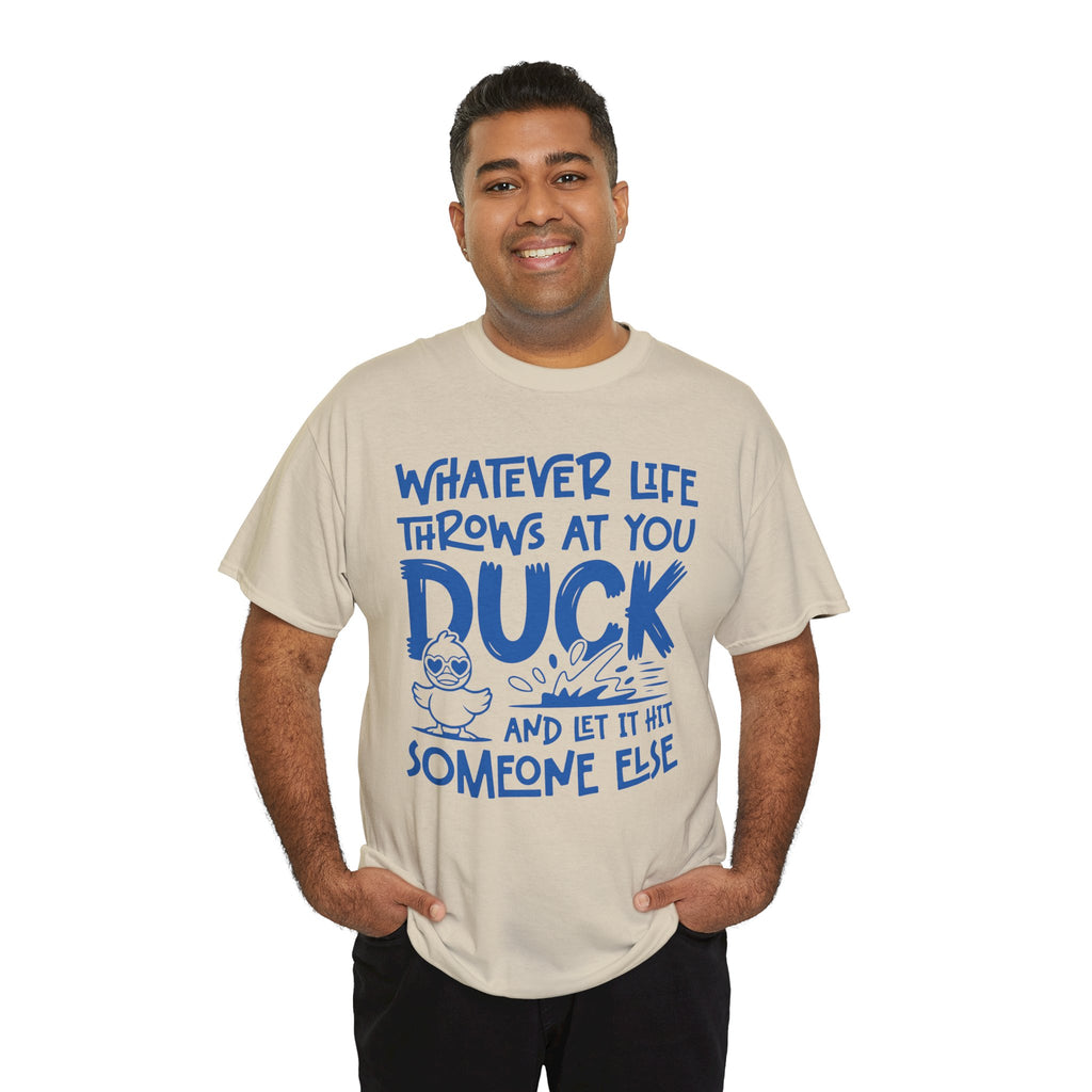 Funny Duck T-Shirt — “Whatever life throws at you, duck and let it hit someone else” Unisex Cotton Tee