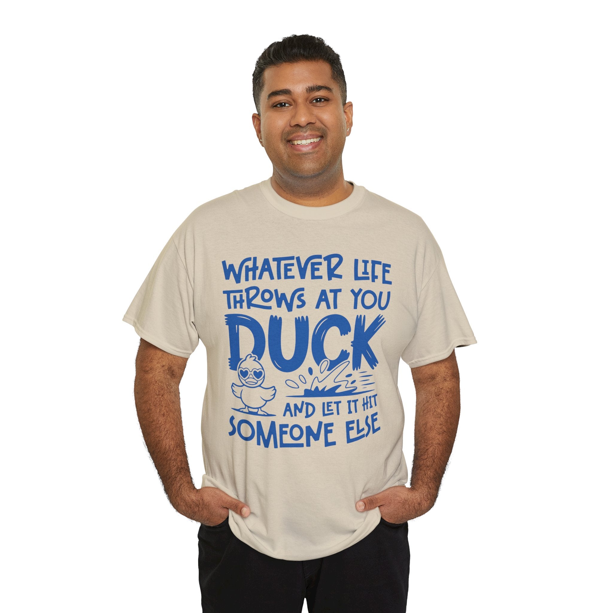 Funny Duck T-Shirt — “Whatever life throws at you, duck and let it hit someone else” Unisex Cotton Tee