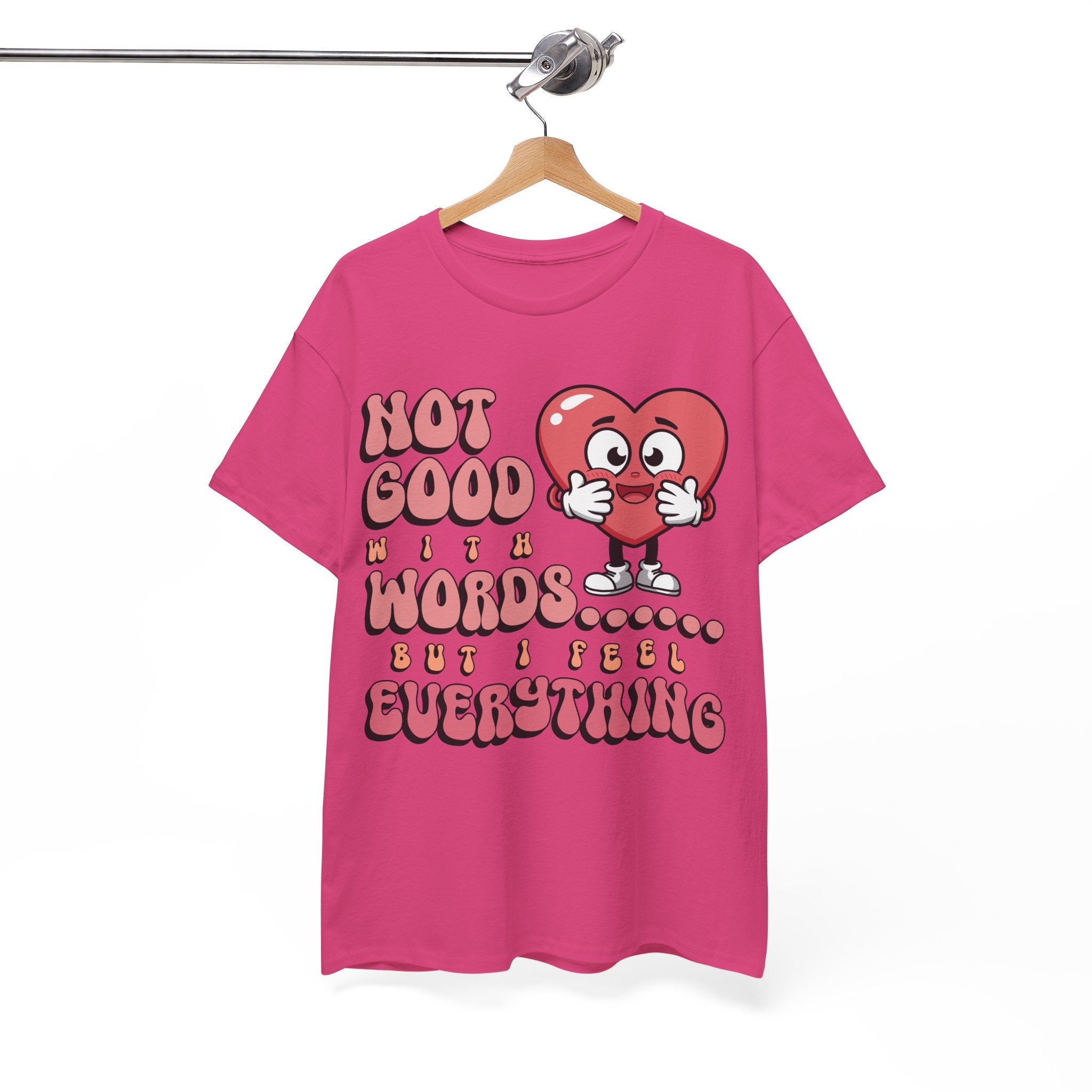 Emotion Tee - Not Good with Words but I feel Everything Unisex