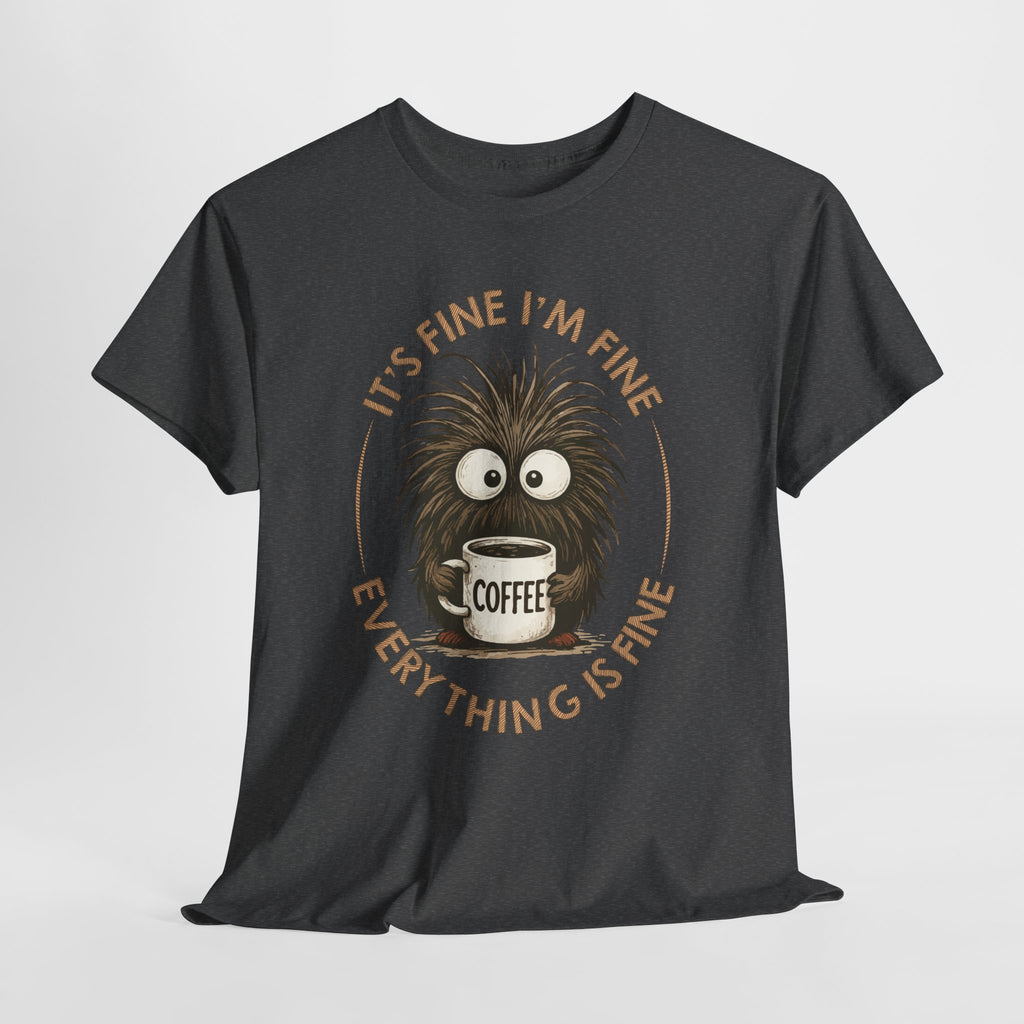 Funny Coffee Tee — “It’s fine I’m fine everything is fine” Fuzzy Creature Mug Unisex Cotton Tee