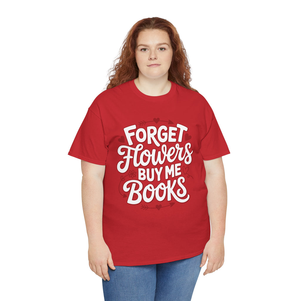 Forget Flowers Buy Me Books T-Shirt — Pink Heart Typography Unisex Cotton Tee