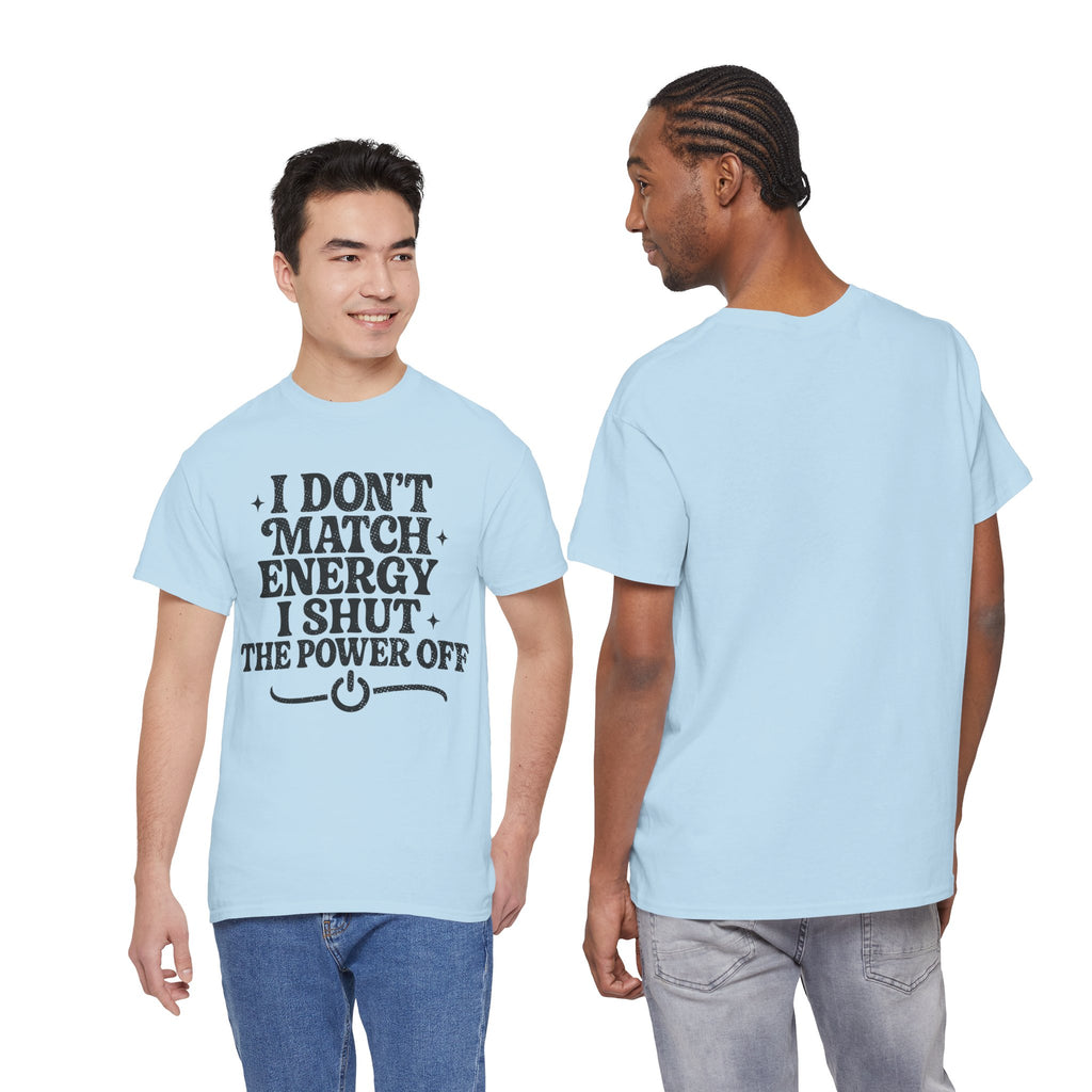 I Don’t Match Energy — Power Off Graphic Unisex Cotton Tee